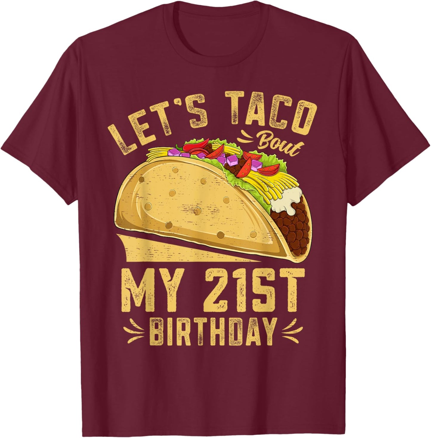 21 Year Old Funny Let's Taco Bout My 21st Birthday T-Shirt - T-Shirt | Maroon