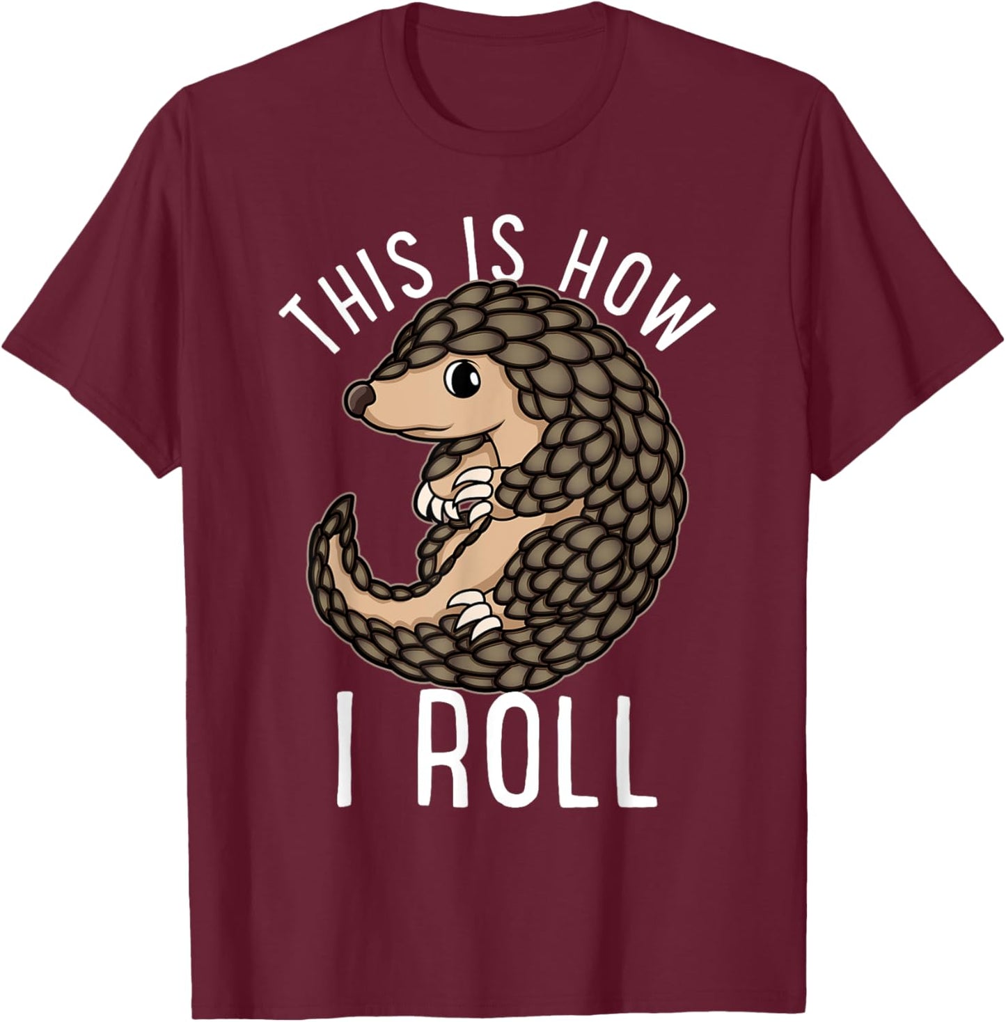 This Is How I Roll Pangolin Lover Funny Anteater Animal T-Shirt - T-Shirt | Maroon