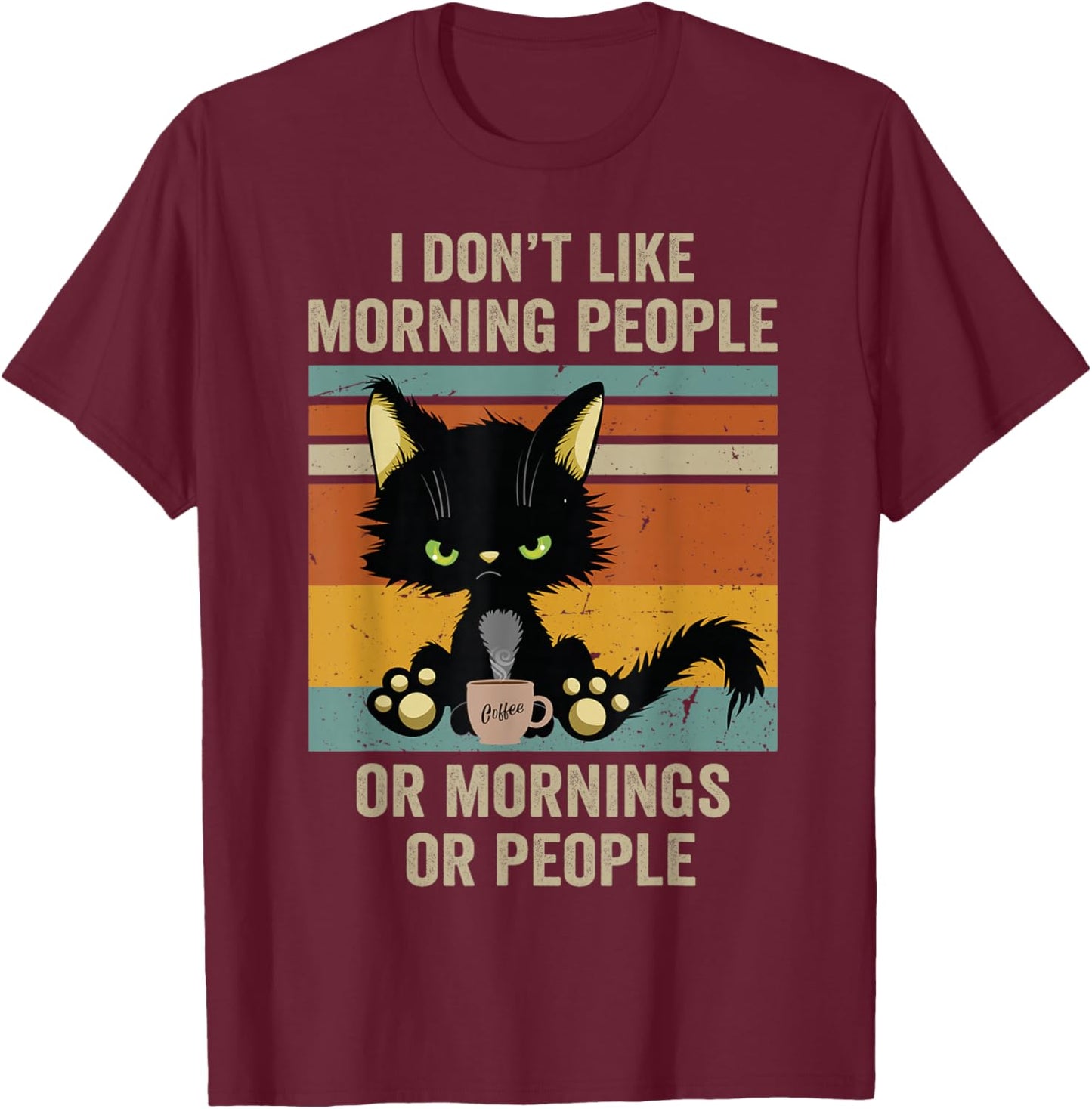 I Hate Morning People And Mornings And People Coffee Cat T-Shirt - T-Shirt | Maroon