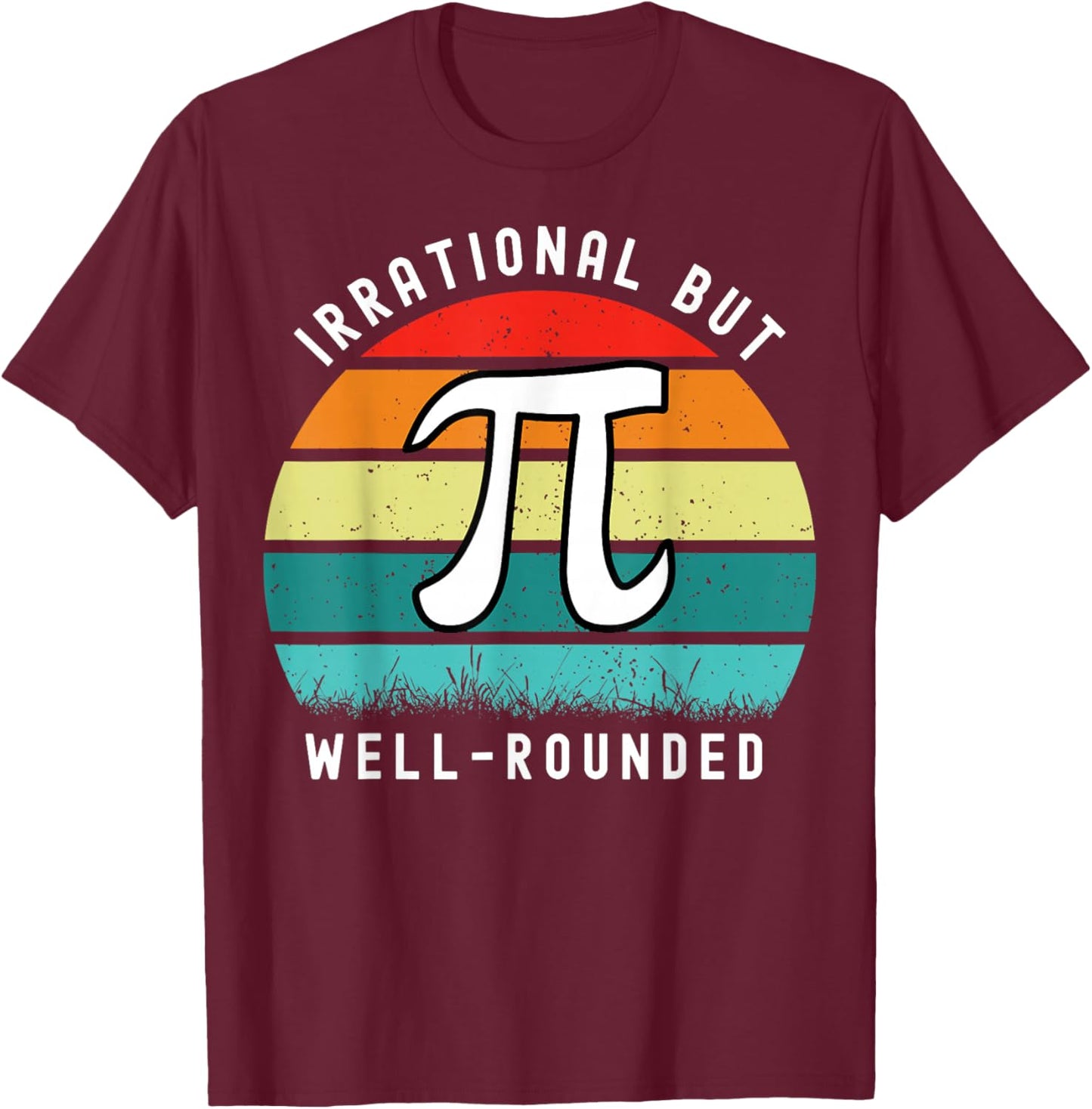 Retro Irrational But Well Rounded Pi Day Celebration Math T-Shirt - T-Shirt | Maroon