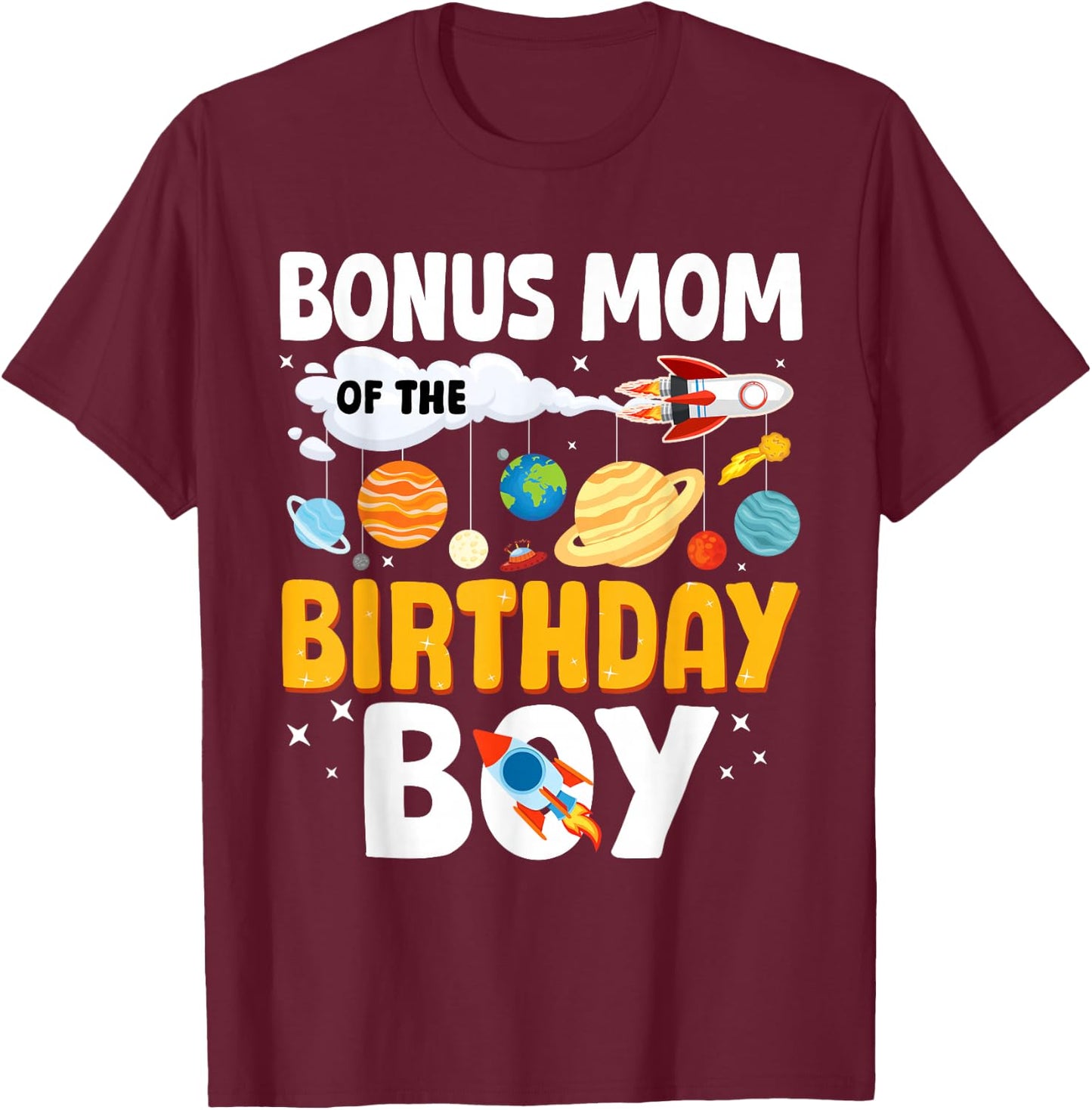 Bonus Mom Of The Birthday Boy Space Planet Theme Bday T-Shirt - T-Shirt | Maroon