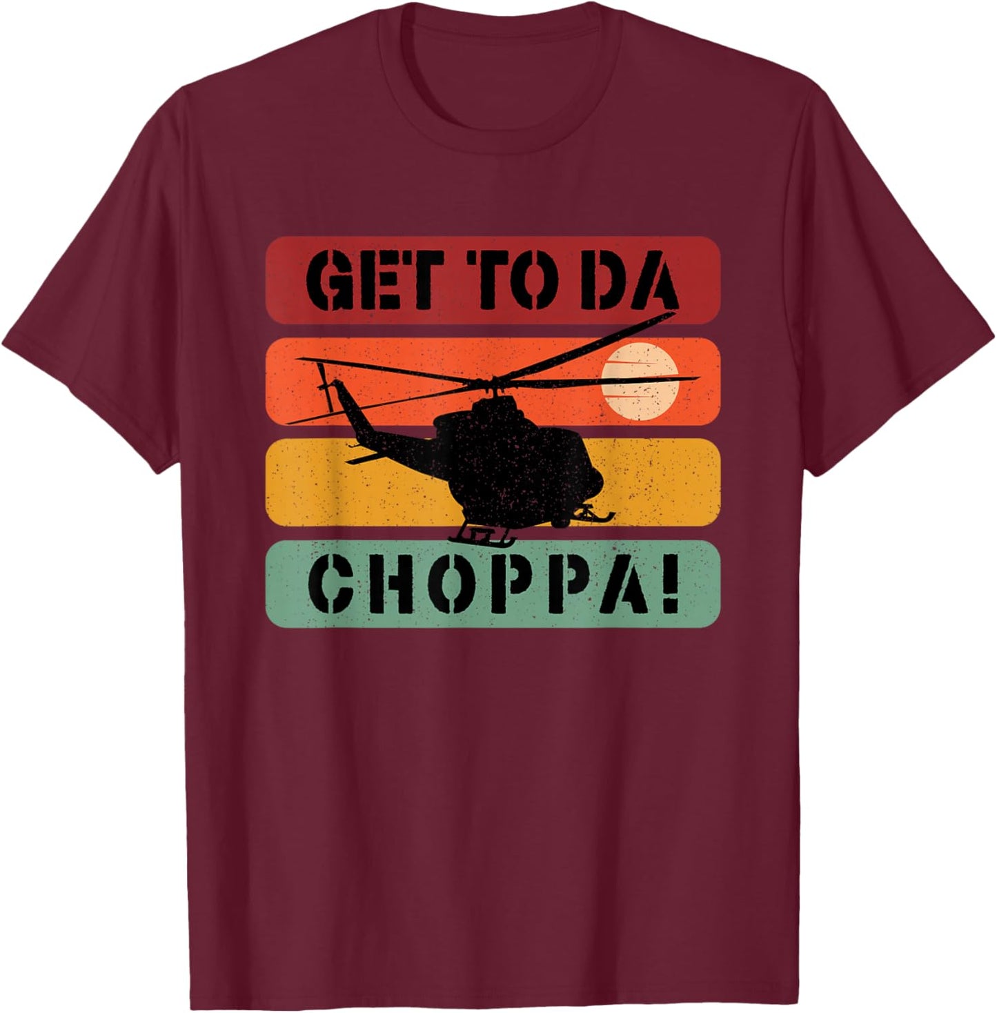 Get To Da Choppa Apparel Black Retro Movie Quote - -Adults, Small, Short Sleeve T-Shirt - T-Shirt | Maroon