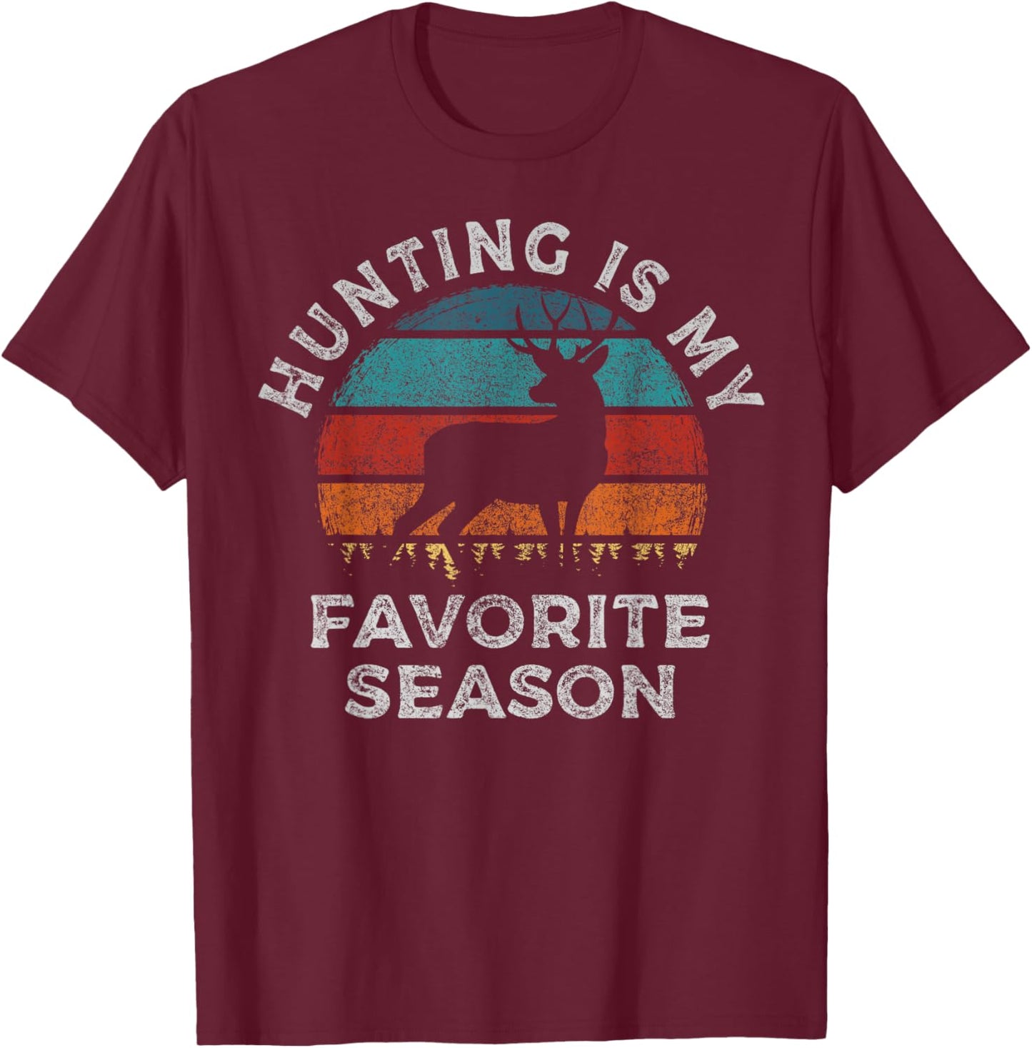 Funny Deer Hunting is My Favorite Season Funny Hunting T-Shirt - T-Shirt | Maroon