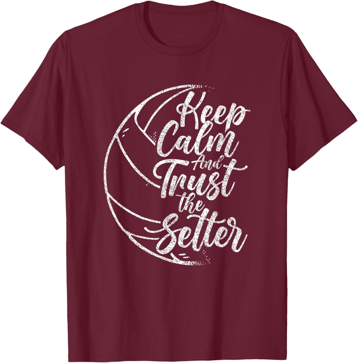 Keep Calm And Trust The Setter Player Volleyball Beach T-Shirt - T-Shirt | Maroon