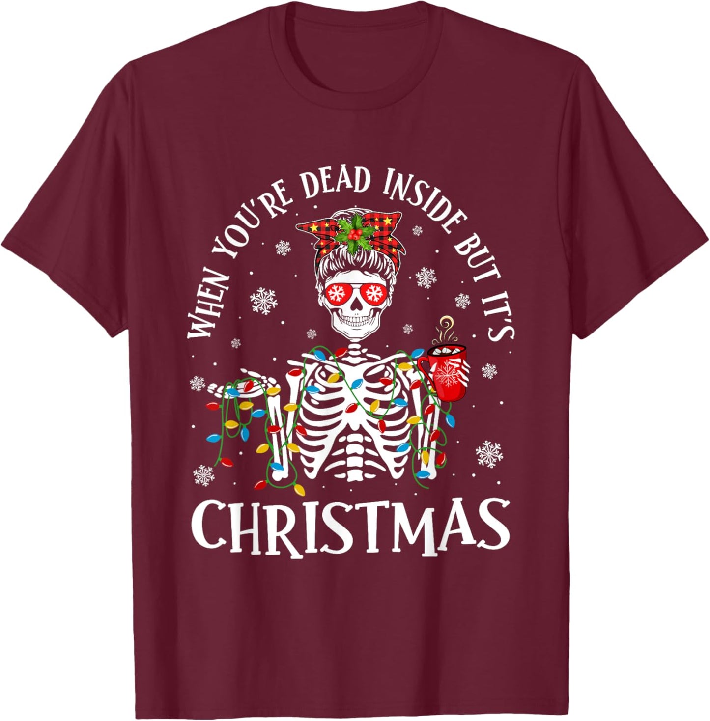 Christmas Lights When You're Dead Inside But It's Christmas T-Shirt - T-Shirt | Maroon