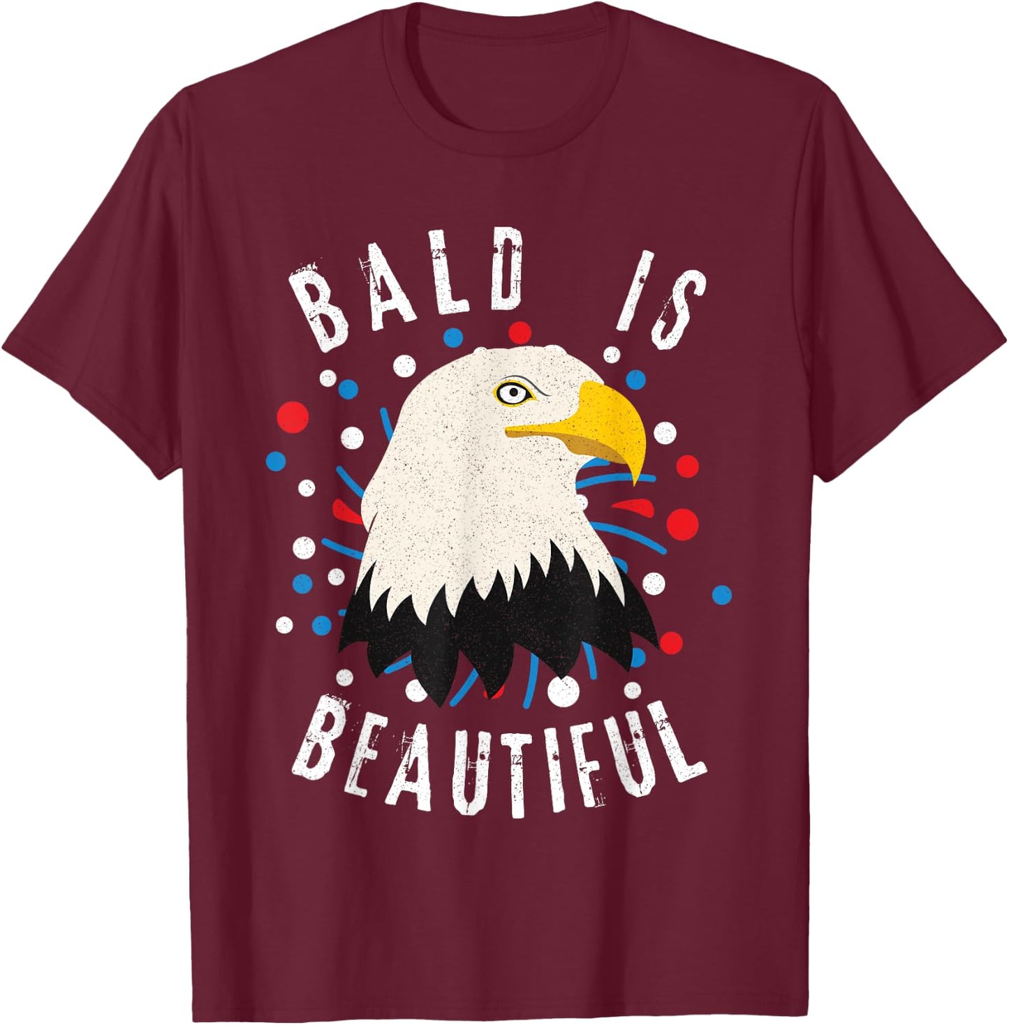 American Bald Eagle Bald is Beautiful 4th of July Vintage T-Shirt - T-Shirt | Maroon