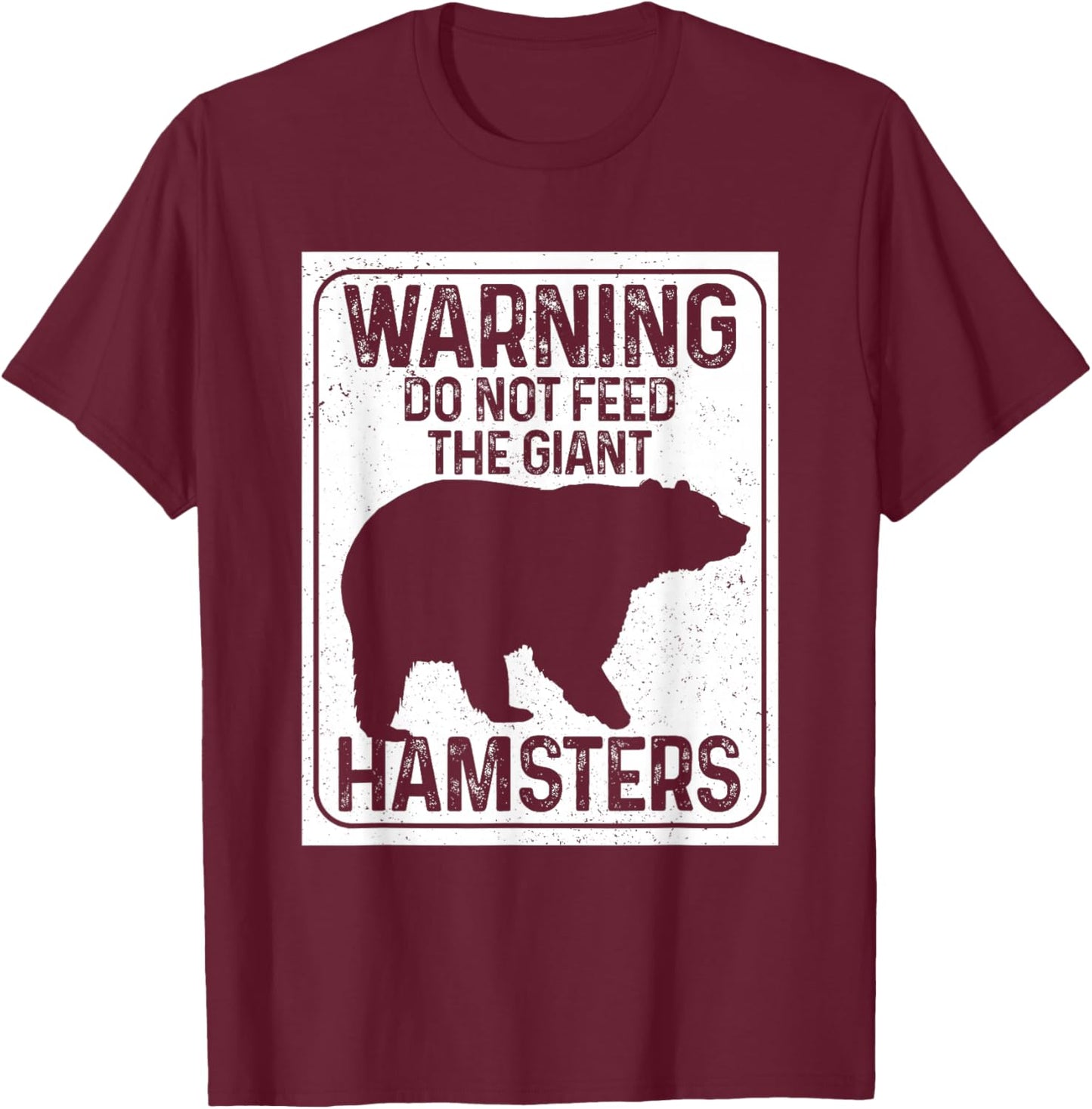 Do Not Feed The Giant Hamsters Funny National Park Bear T-Shirt - T-Shirt | Maroon