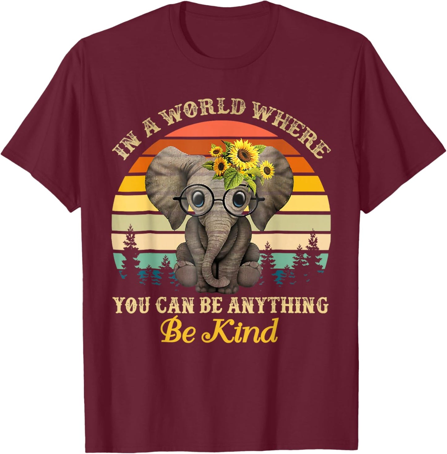 in A World Where You Can Be Anything Be Kind baby elephant T-Shirt - T-Shirt | Maroon
