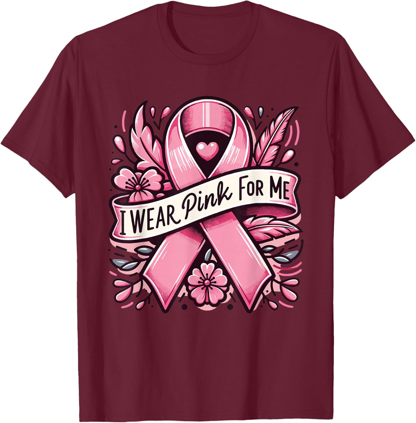 I wear pink for me breast cancer awareness women T-Shirt - T-Shirt | Maroon