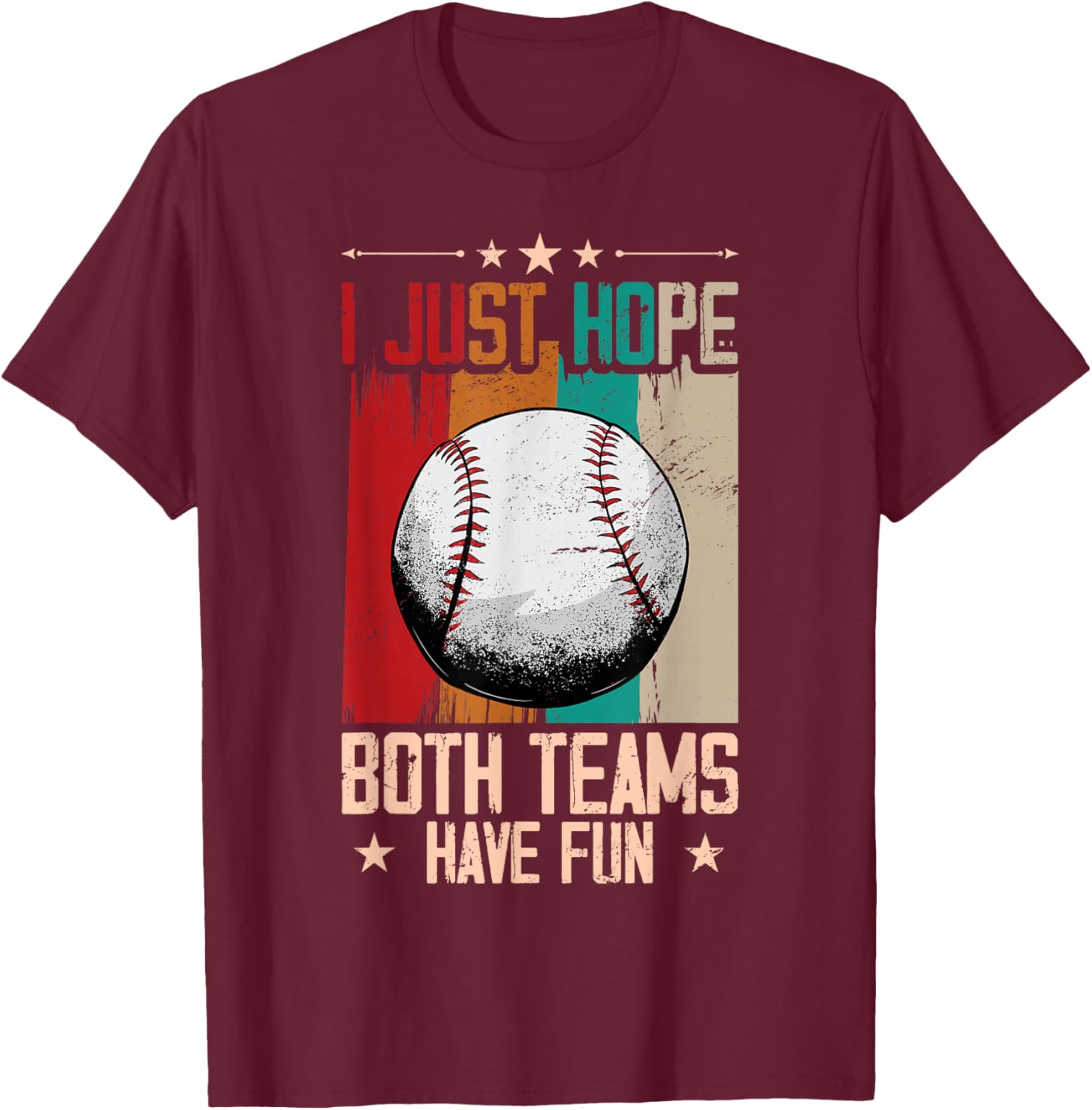 I Just Hope Both Teams Have Fun - Funny Sport Baseball T-Shirt - T-Shirt | Maroon