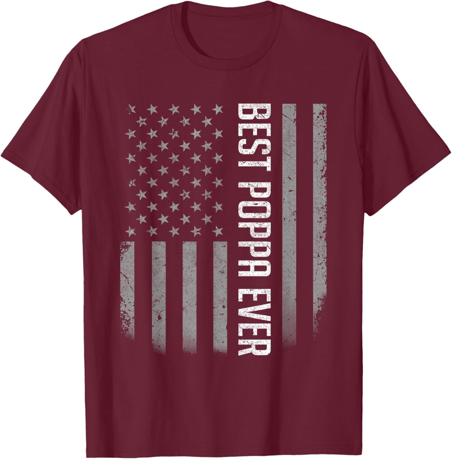 American Flag Dad Shirt Gift Fathers day Best Poppa Ever T-Shirt - T-Shirt | Maroon