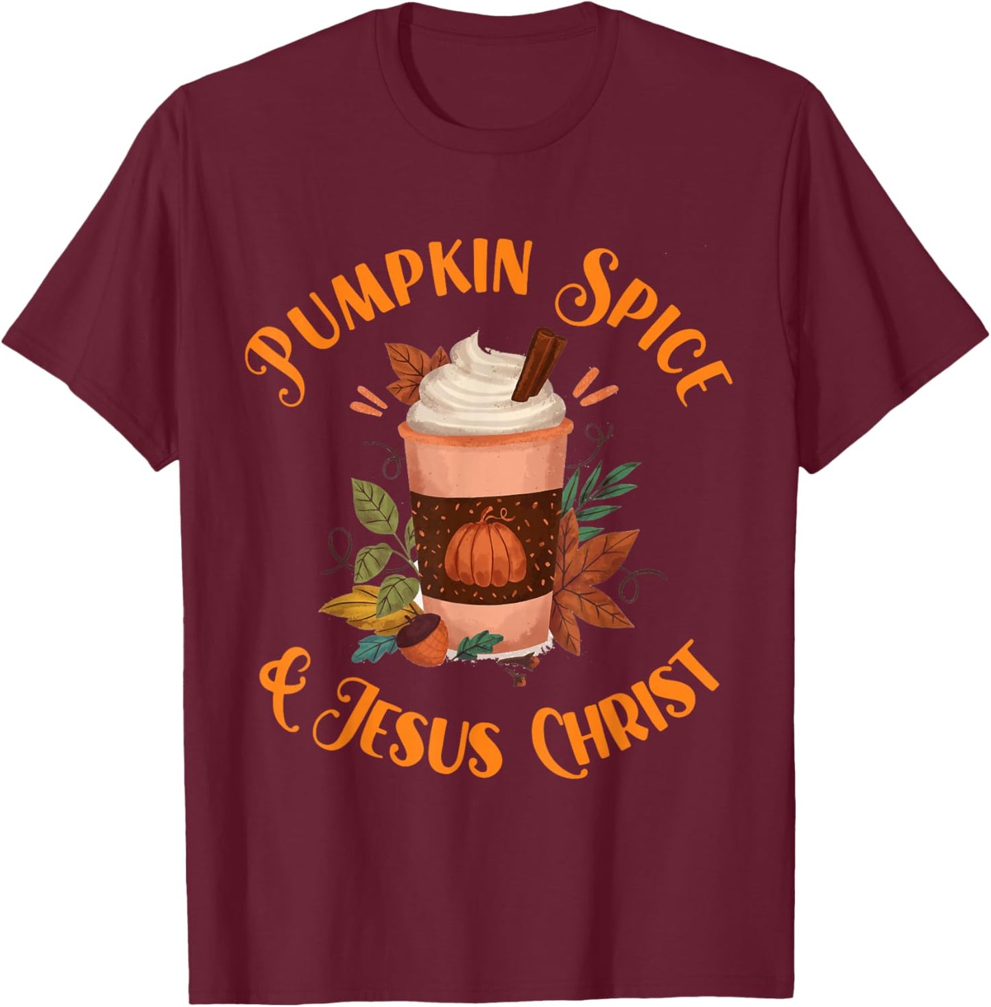 Fall Season Cute Pumpkin Spice And Jesus Christ Thanksgiving T-Shirt - T-Shirt | Maroon