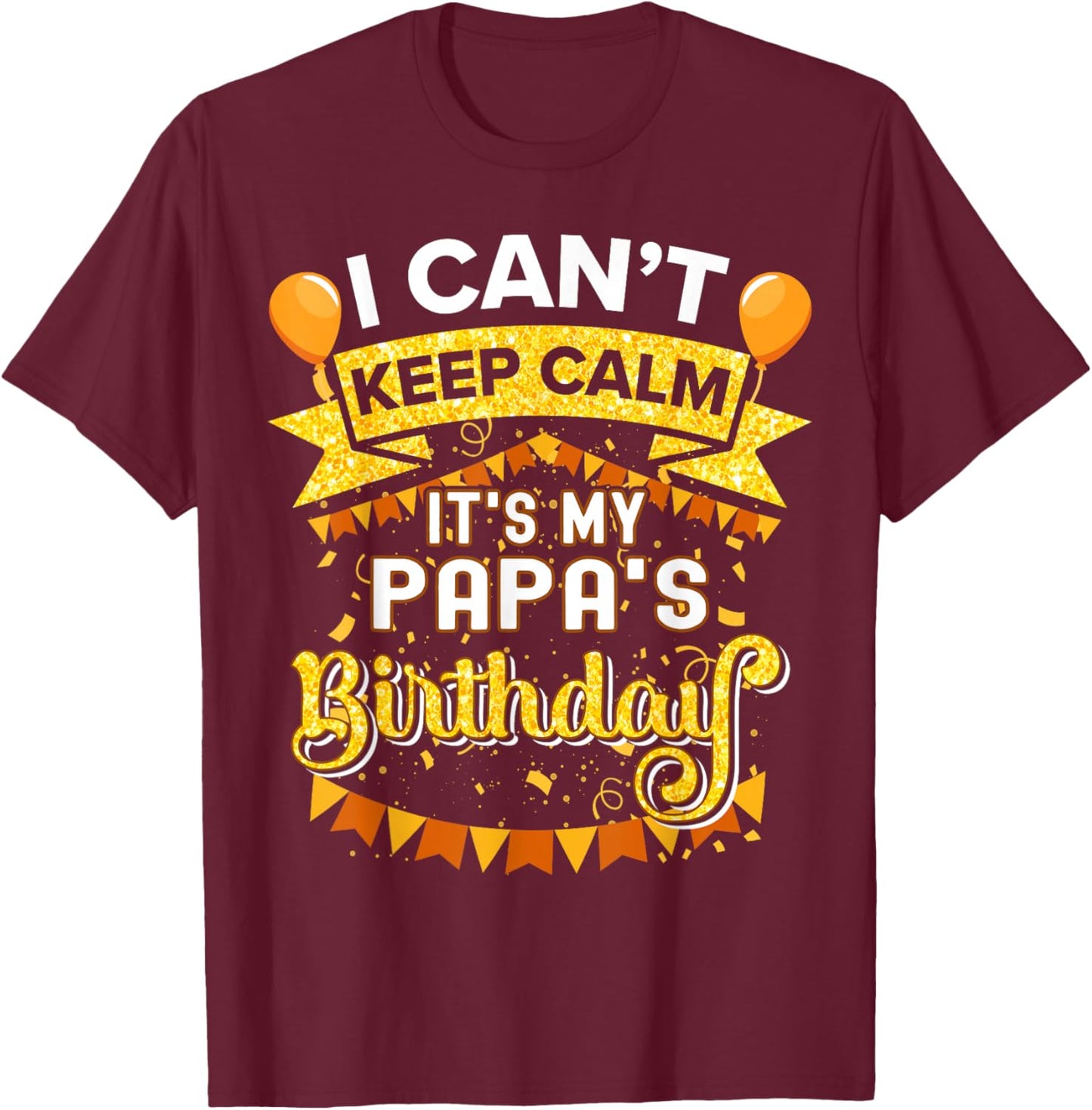 It's My Papa Birthday Shirt Matching Family Party T-Shirt - T-Shirt | Maroon
