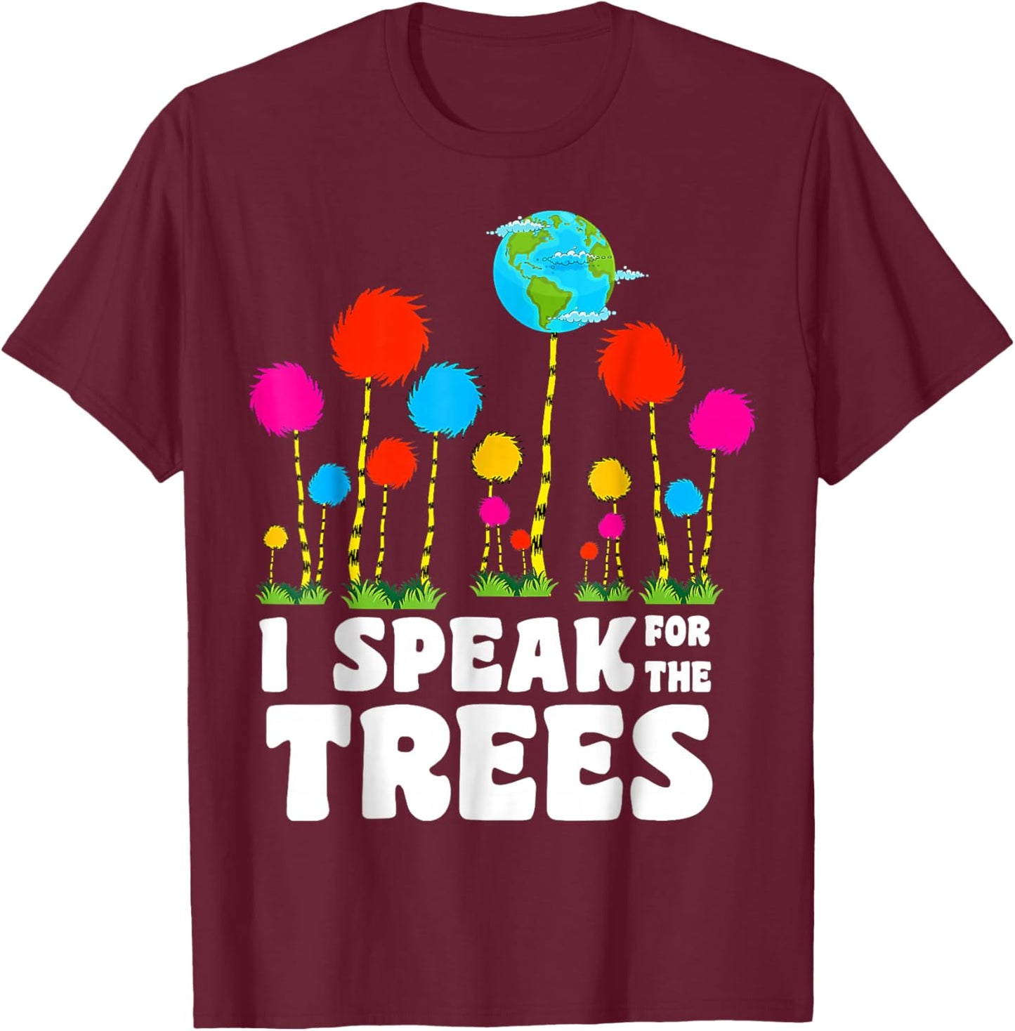 I Speak For Trees Earth Day Save Earth Inspiration Hippie T-Shirt - T-Shirt | Maroon