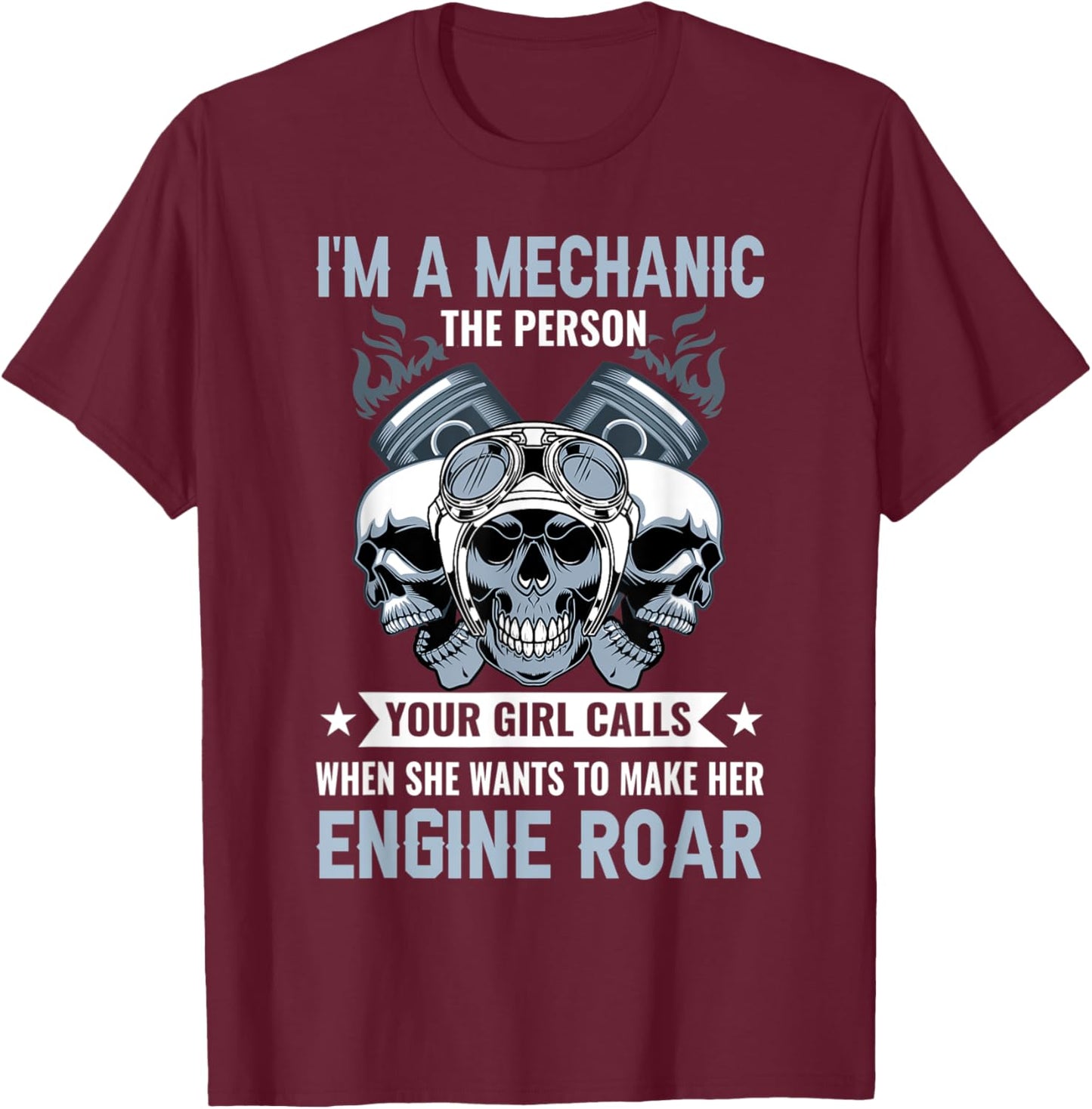 I'm A Mechanic The Person Your Girl Calls Can't Bust A nut T-Shirt - T-Shirt | Maroon