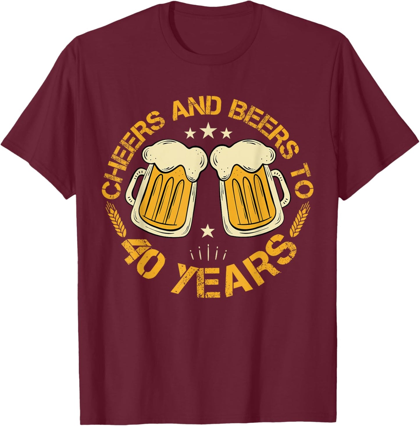Cheers And Beers To 40 Years Funny Birthday Party Drinker T-Shirt - T-Shirt | Maroon