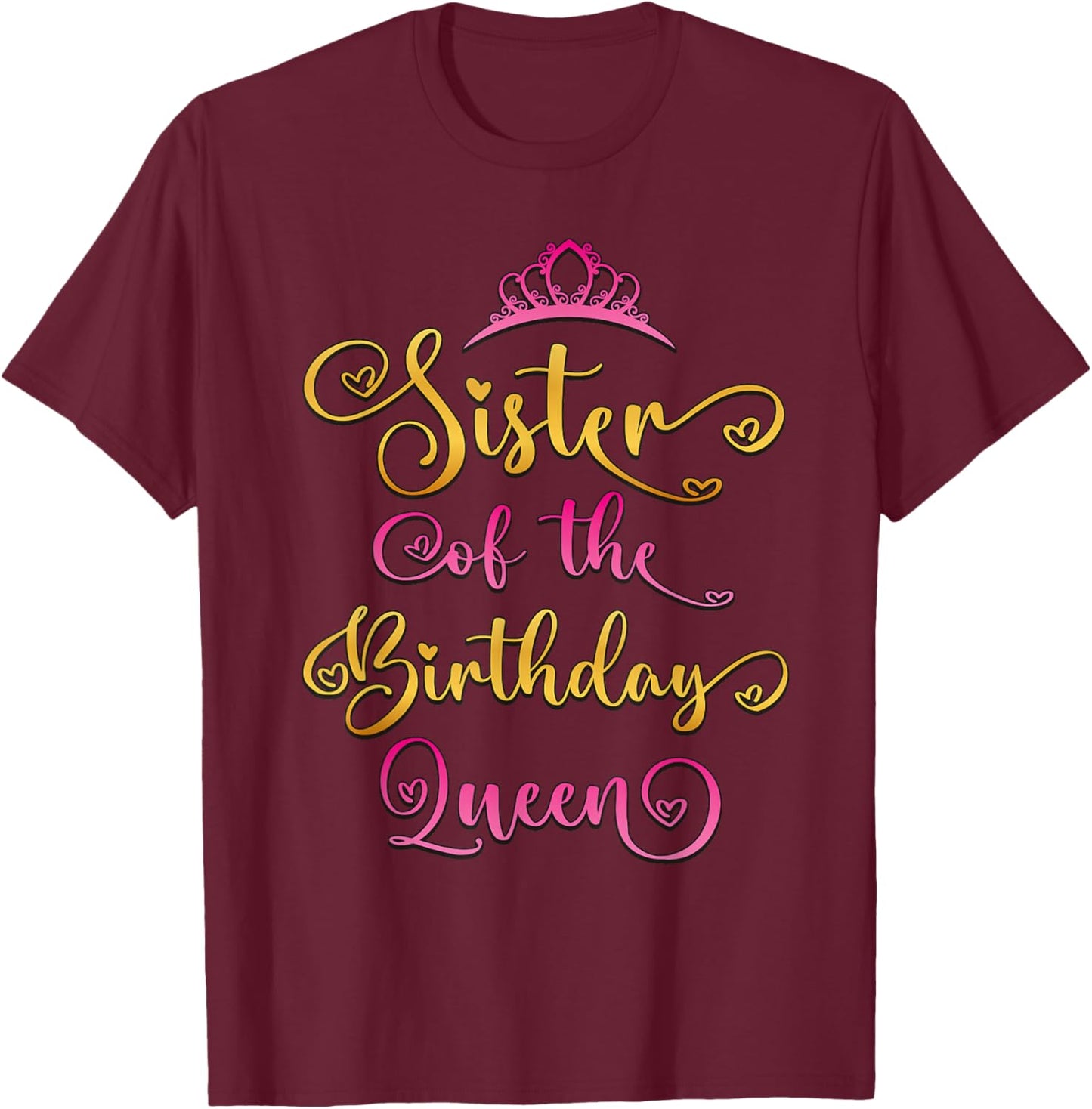 Sister Of The Birthday Queen Bday Party T-Shirt - T-Shirt | Maroon