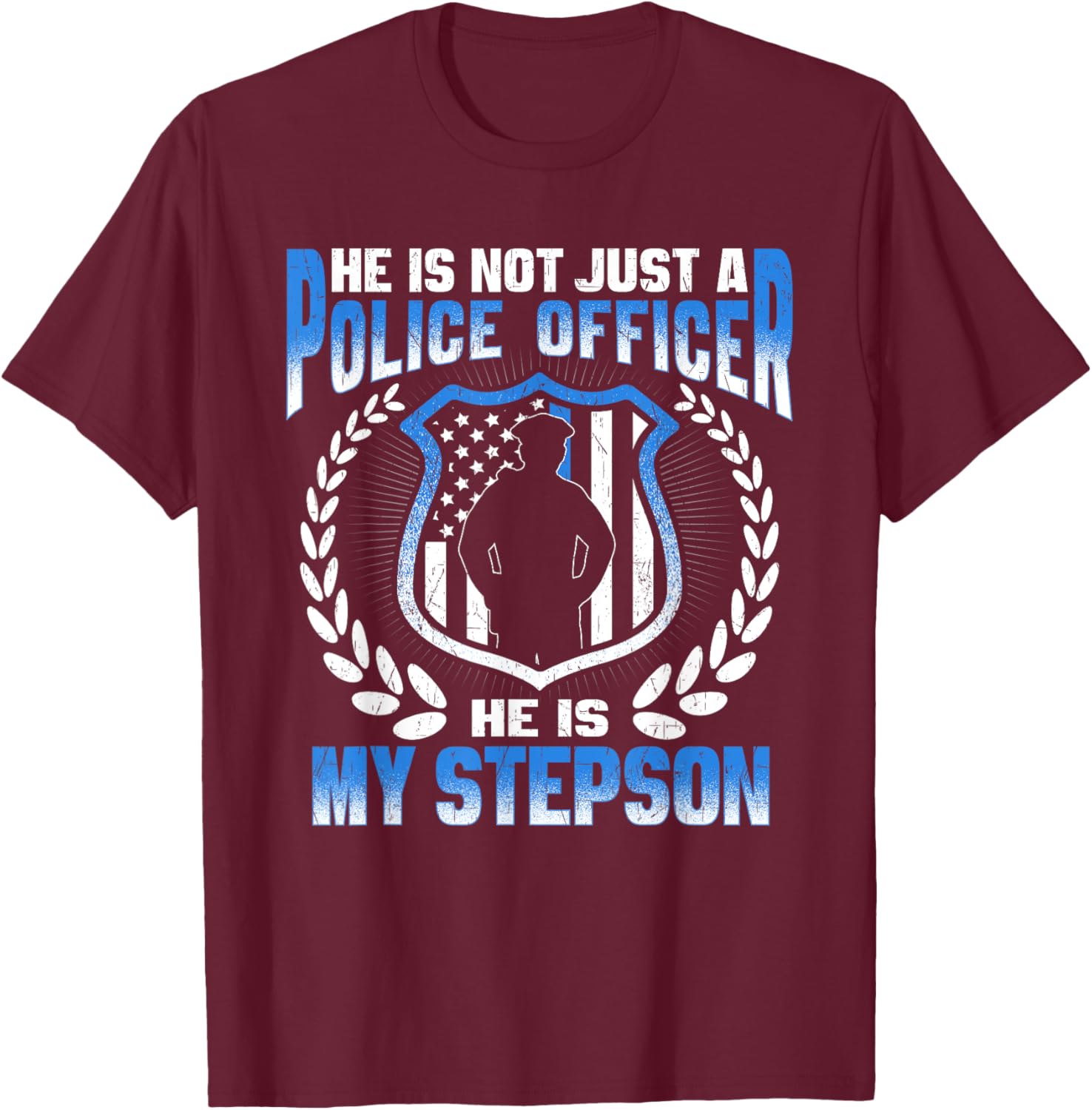 My Stepson Is A Police Officer Proud Police Stepmom Stepdad T-Shirt - T-Shirt | Maroon