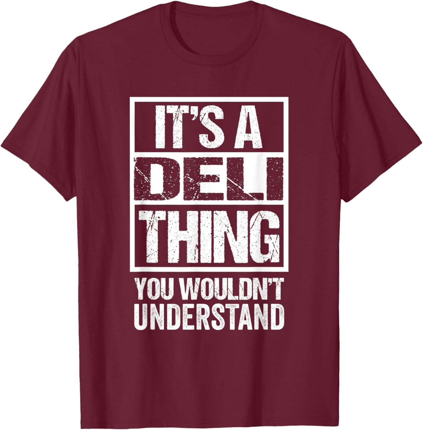 It's A Deli Thing You Wouldn't Understand T-Shirt - T-Shirt | Maroon