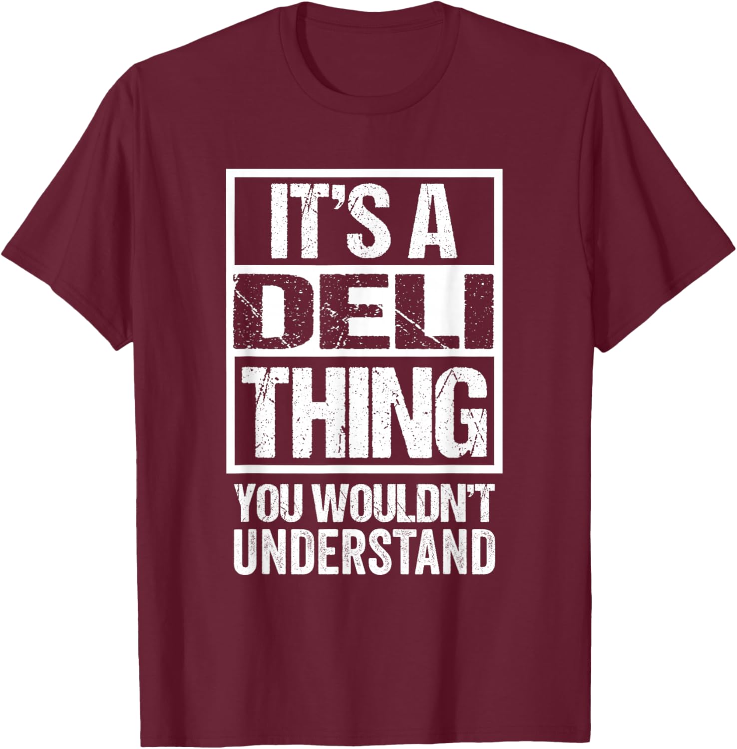 It's A Deli Thing You Wouldn't Understand T-Shirt - T-Shirt | Maroon