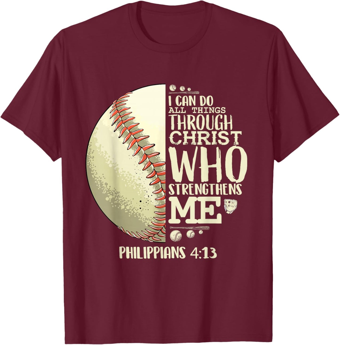 Baseball Philippians 4 13 Shirt Religious Shirts Christian T-Shirt - T-Shirt | Maroon