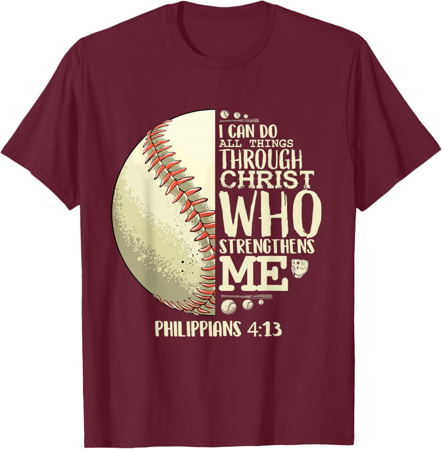 Baseball Philippians 4 13 Shirt Religious Shirts Christian T-Shirt - T-Shirt | Maroon