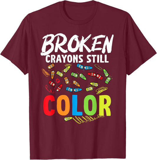 Broken Crayons Still Color Mental Health Awareness T-Shirt - T-Shirt | Maroon