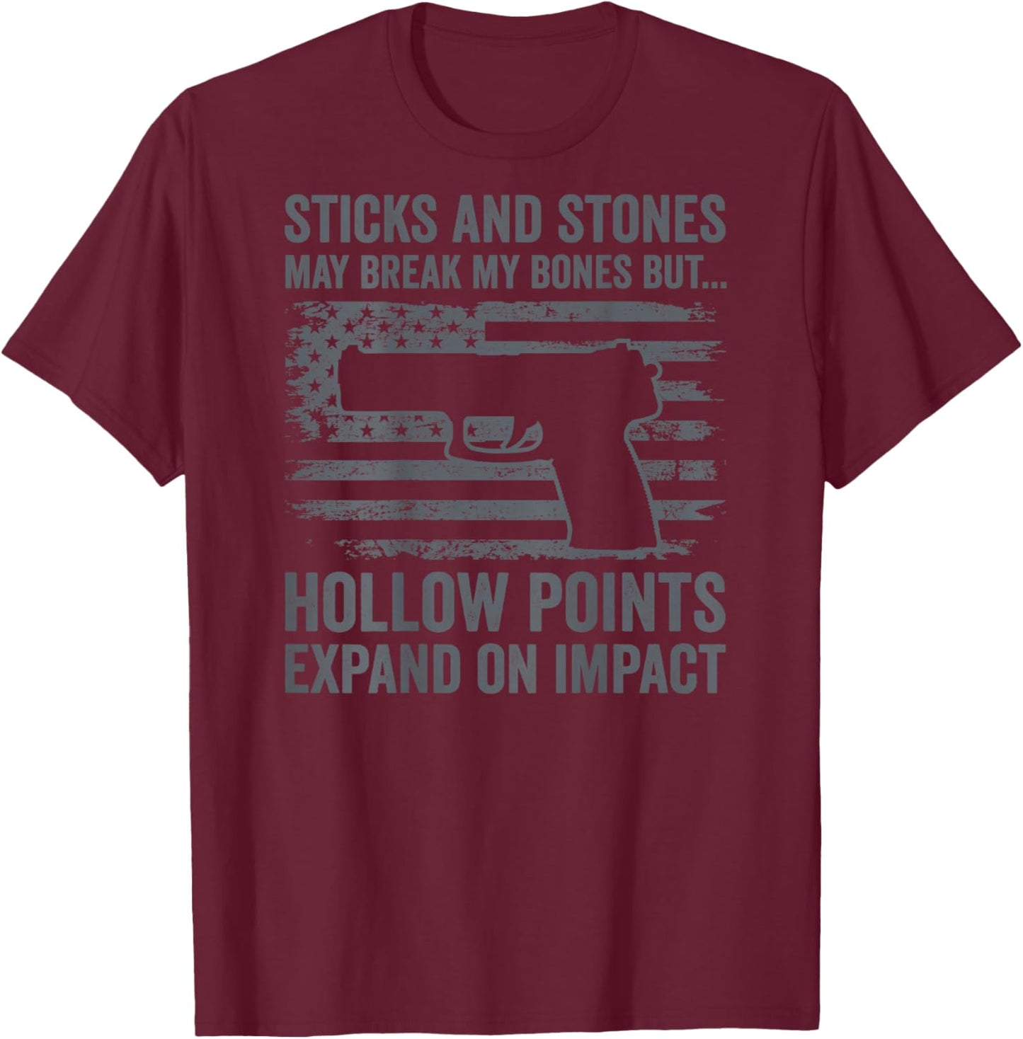 Sticks And Stones Hollow Points - 9mm .22 .45 Ammo (ON BACK) T-Shirt - T-Shirt | Maroon