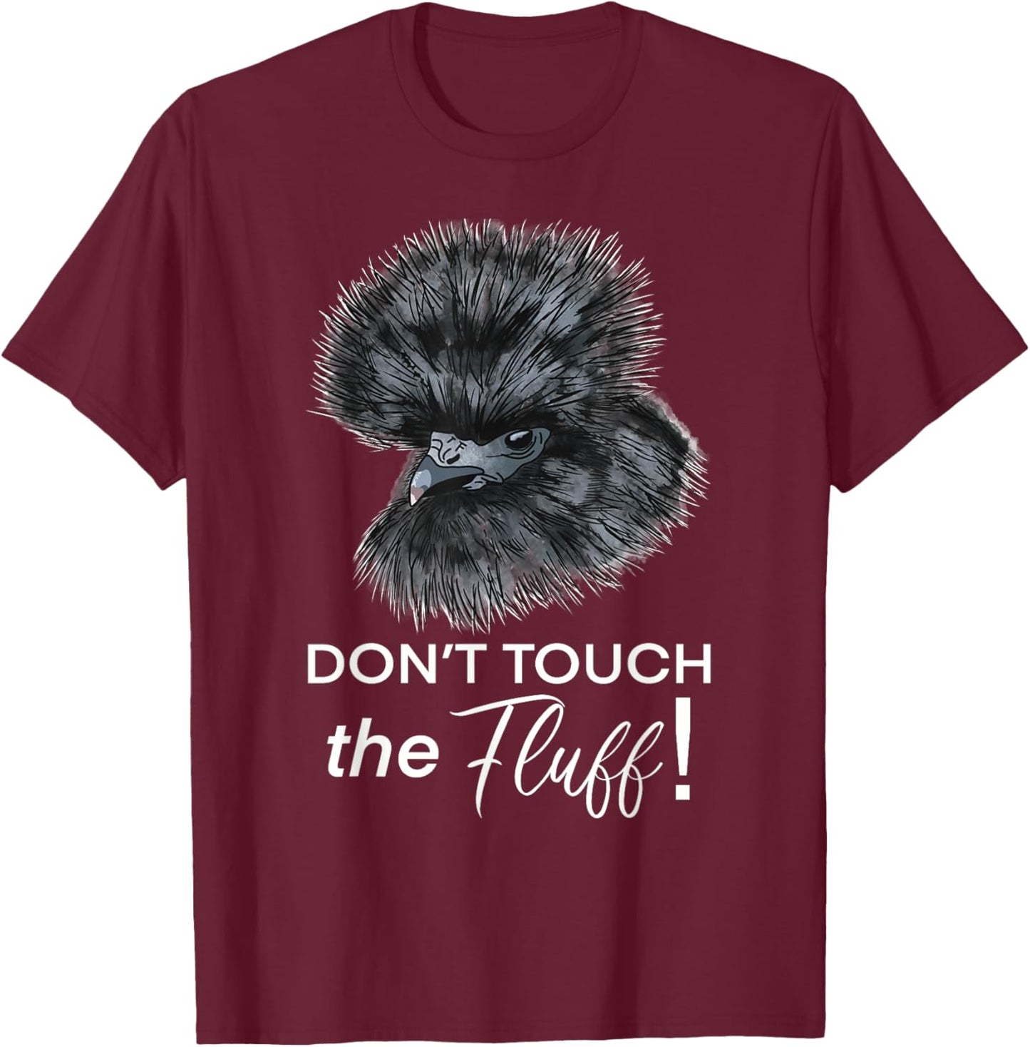 Don't Touch the Fluff Funny Silkie Chicken Gift T-Shirt - T-Shirt | Maroon