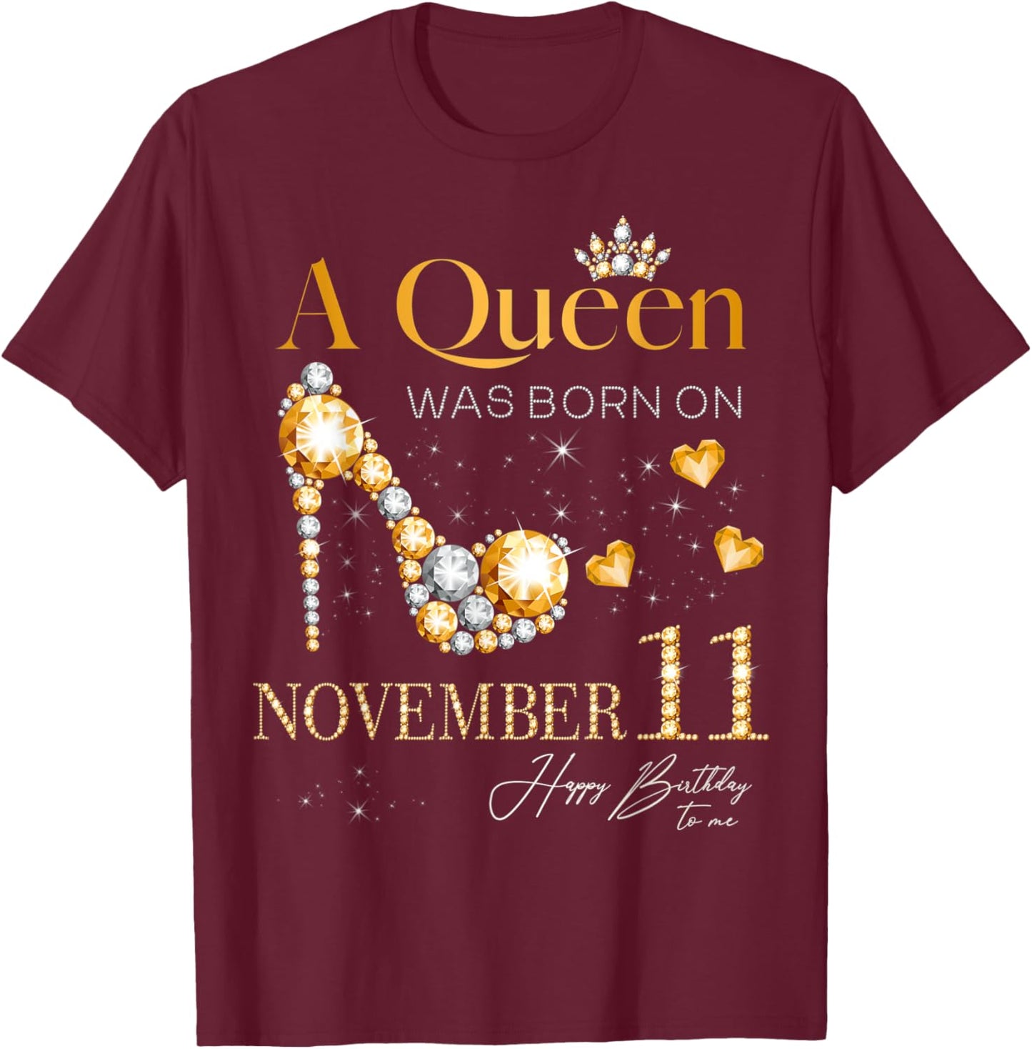 A Queen Was Born on November 11 Happy Birthday To Me Queen T-Shirt - T-Shirt | Maroon