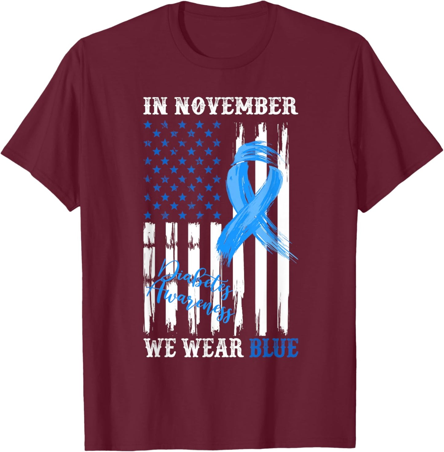 In November We Wear Blue Diabetes Awareness American Flag Women Kids Men T-Shirt - T-Shirt | Maroon