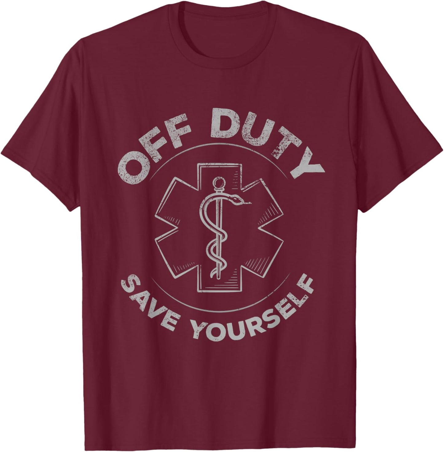 Emergency Medical Technician for Off Duty Save Yourself T-Shirt - T-Shirt | Maroon