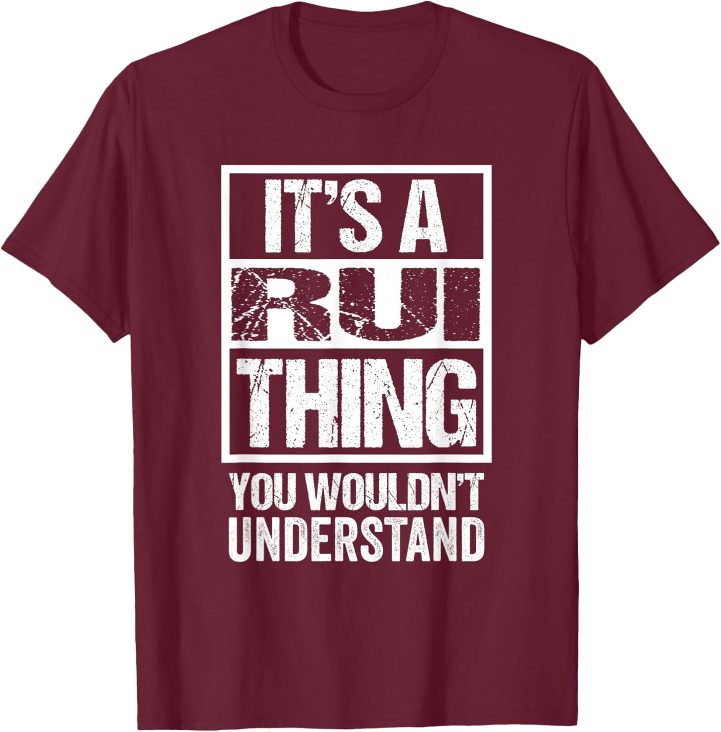 It's A Rui Thing You Wouldn't Understand First Name T-Shirt - T-Shirt | Maroon