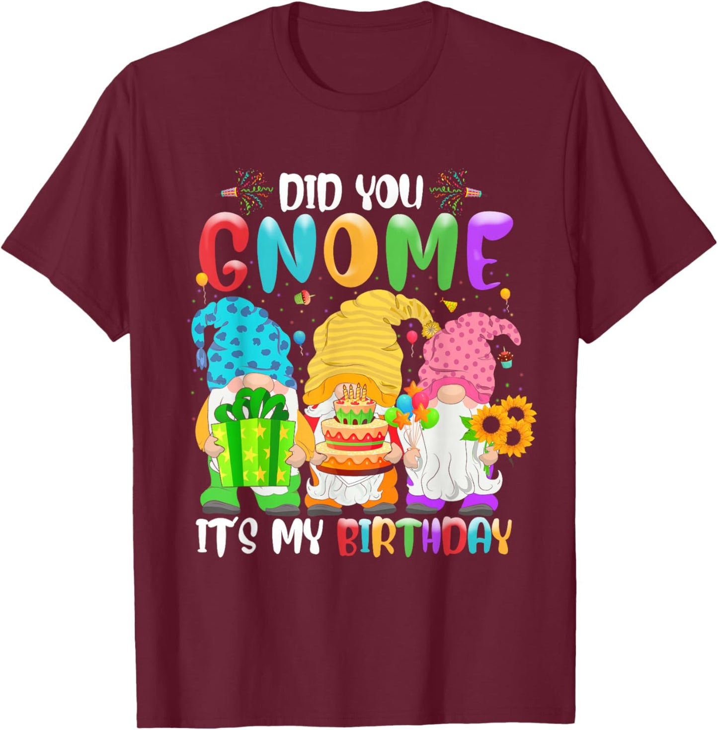 Did You Gnome It's My Birthday Gnomes Lover Birthday Party T-Shirt - T-Shirt | Maroon