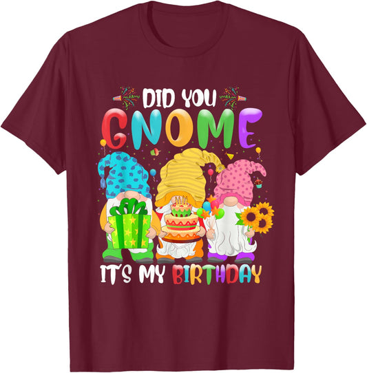 Did You Gnome It's My Birthday Gnomes Lover Birthday Party T-Shirt - T-Shirt | Maroon