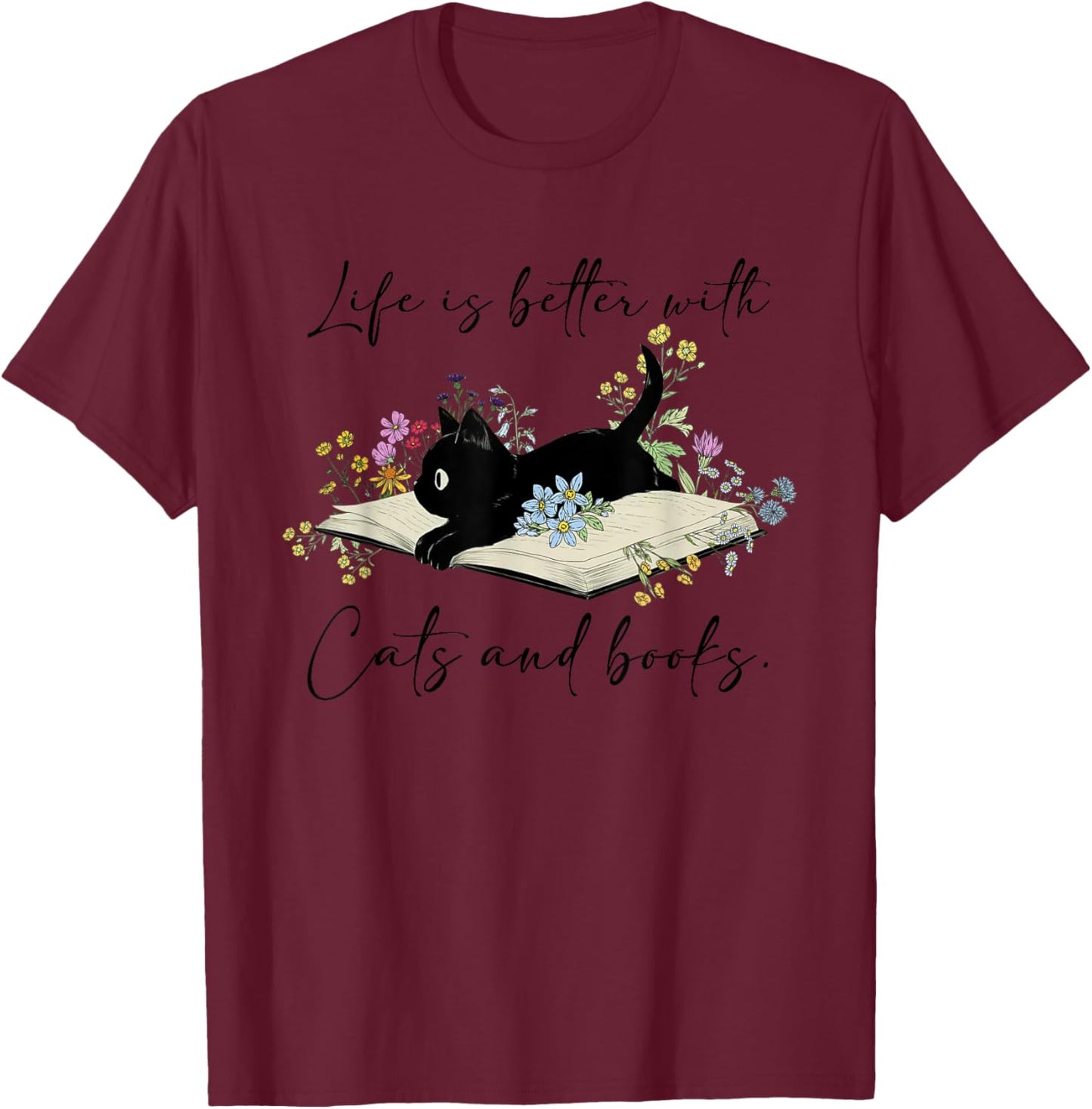 Cat Book Shirt Life is Better with Cats and Books T-Shirt - T-Shirt | Maroon