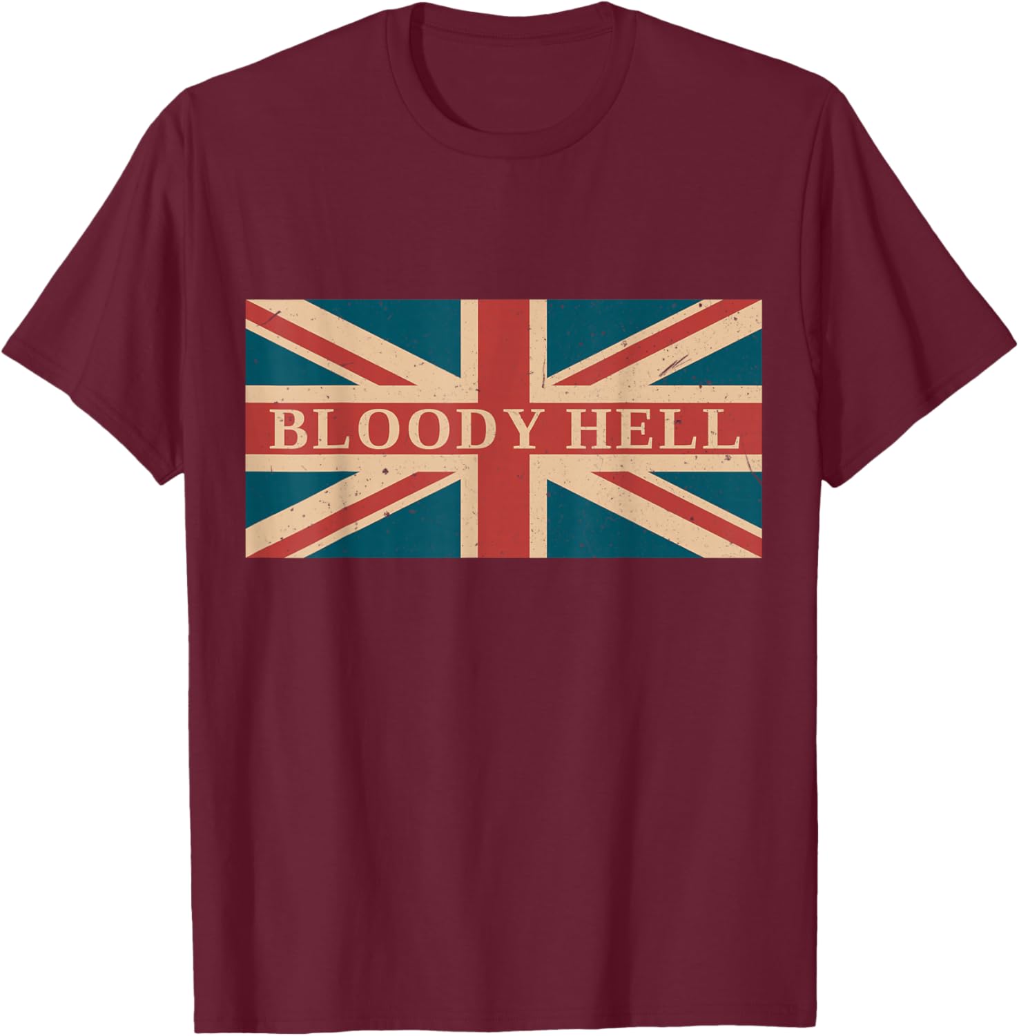 Bloody Hell Funny British Slang England Anglophile T-Shirt - T-Shirt | Maroon
