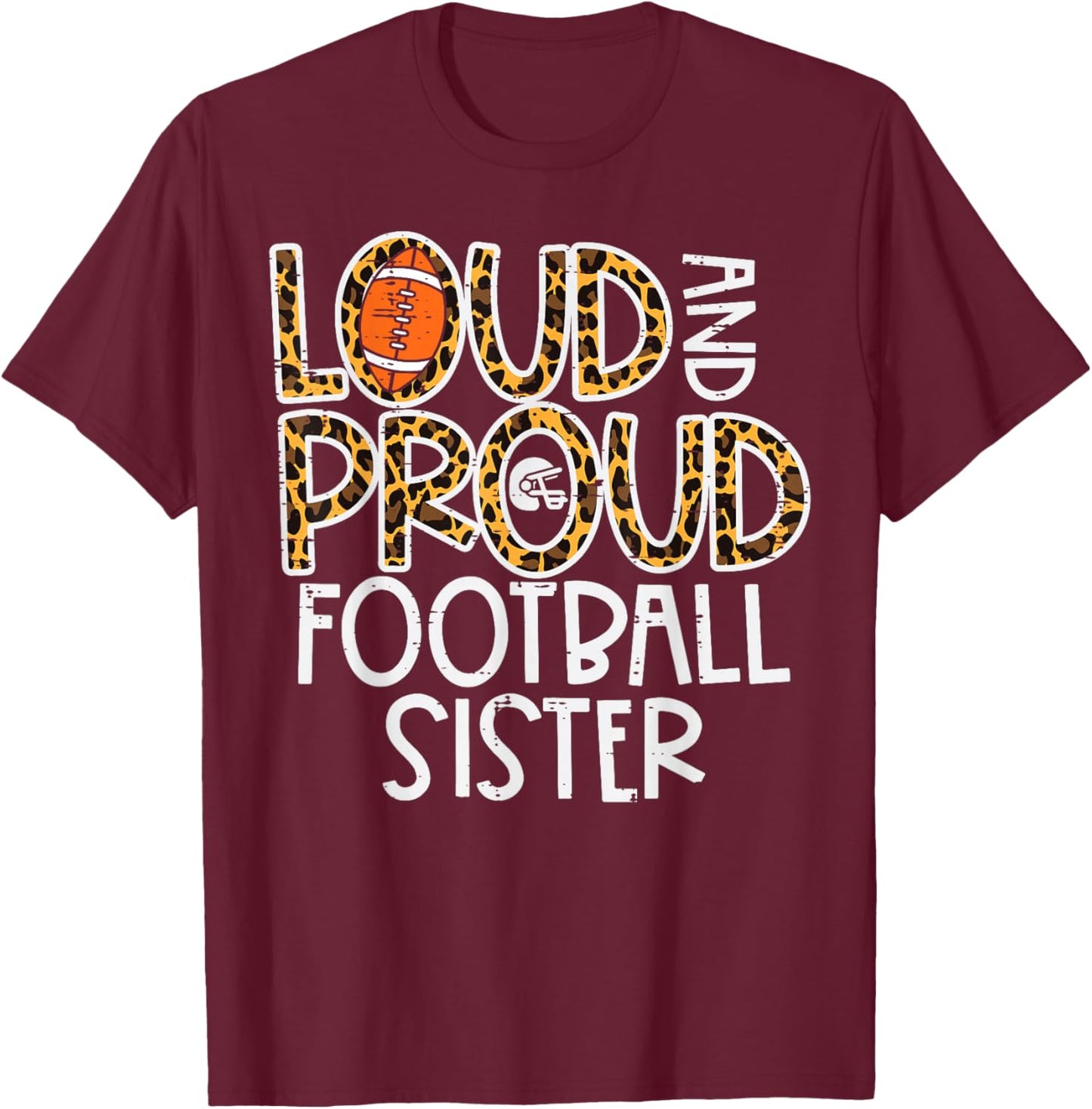 Leopard Loud & Proud American Football Sister Family Women T-Shirt - T-Shirt | Maroon