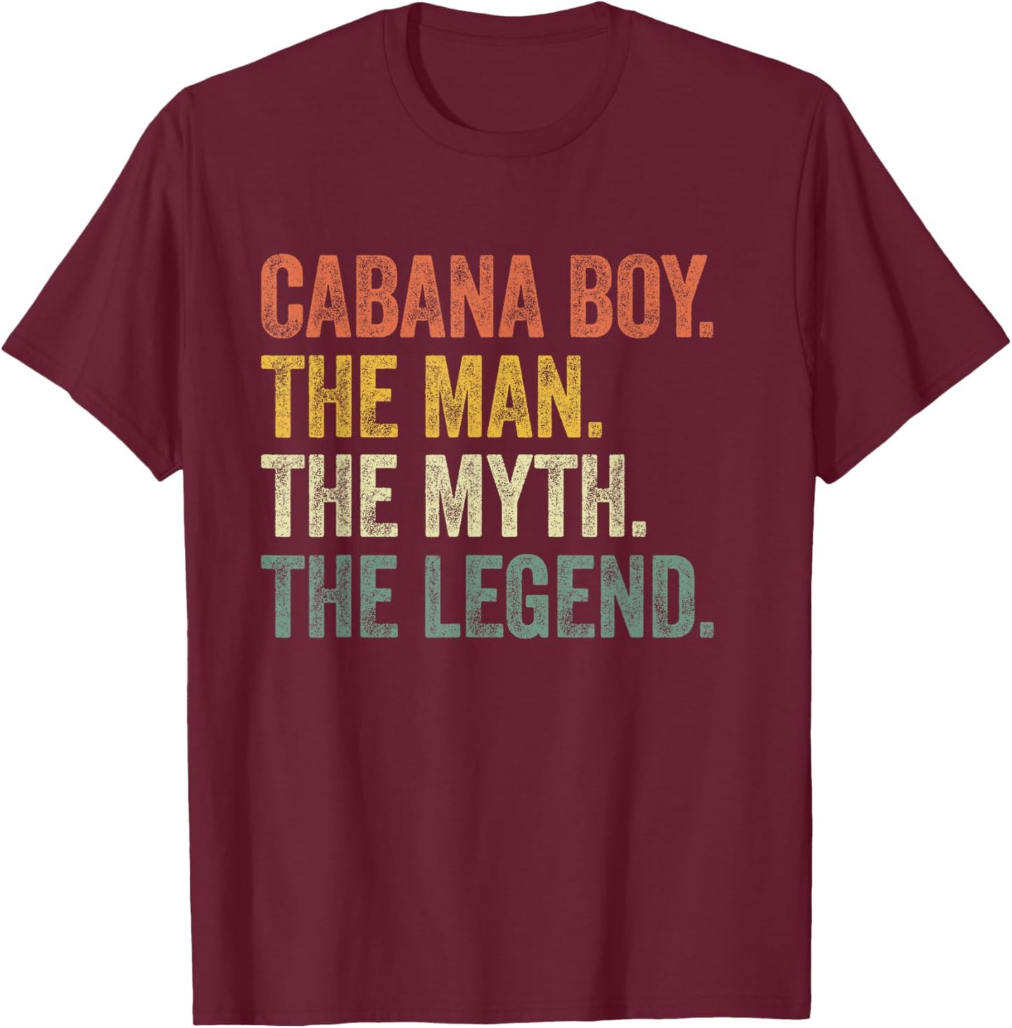 Cabana Boy the Man the Myth the Legend Vintage T-Shirt - T-Shirt | Maroon
