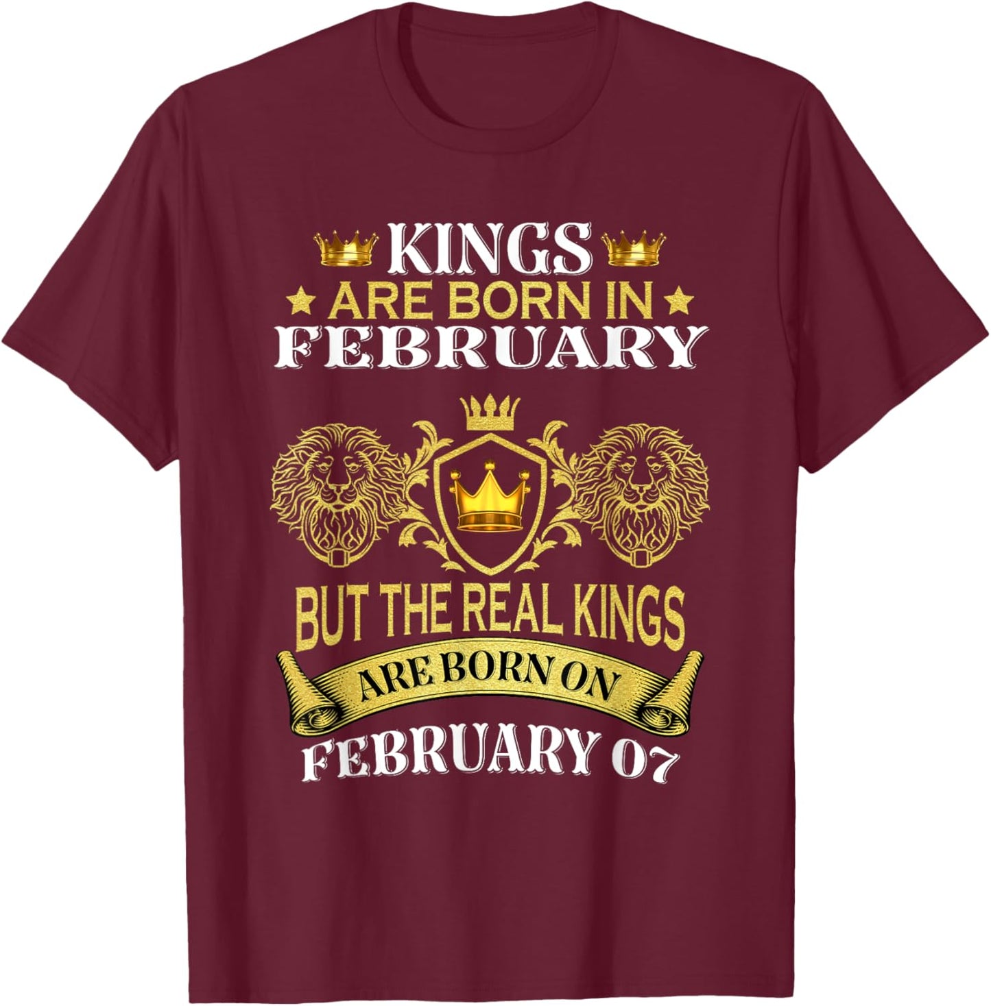 Kings Are Born On February 7th Birthday Bday Men Boy Kid T-Shirt - T-Shirt | Maroon