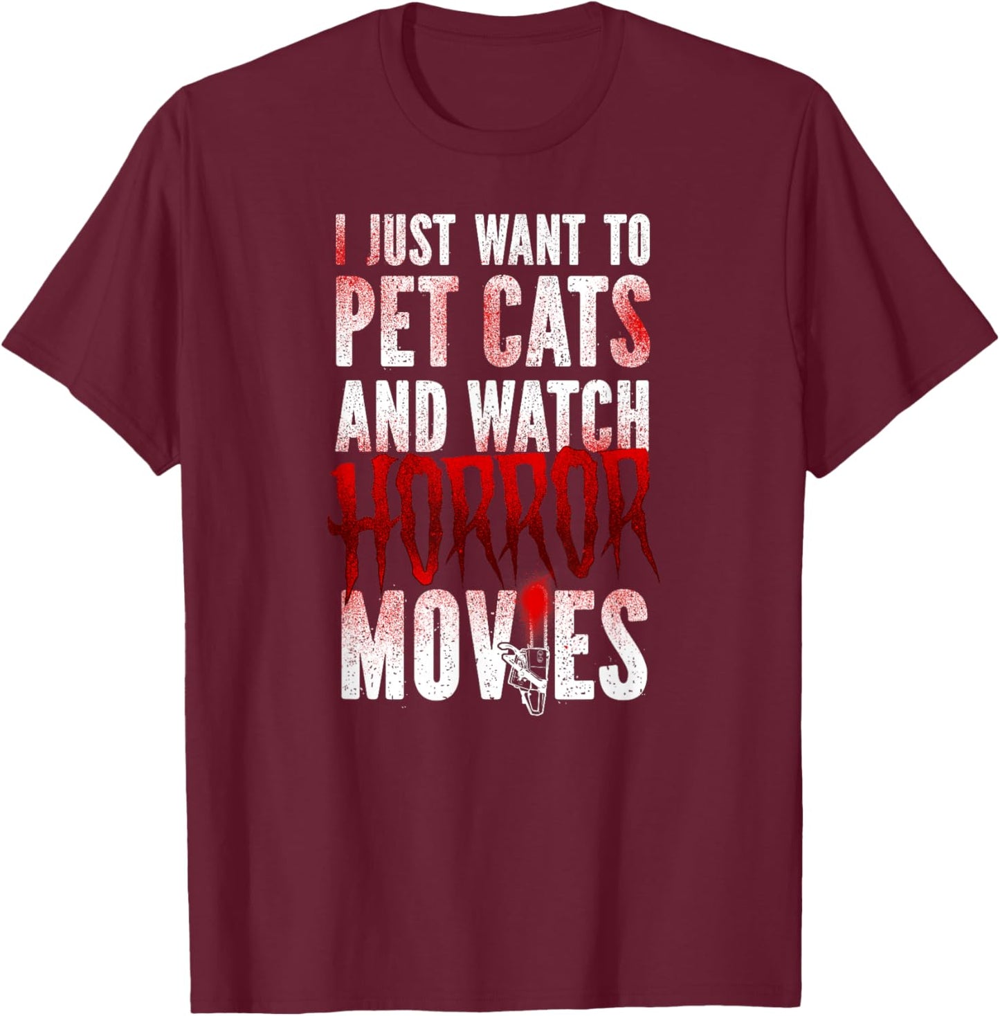 Scary Horror Movie I Just Want To Pet Cats And Watch T-Shirt - T-Shirt | Maroon