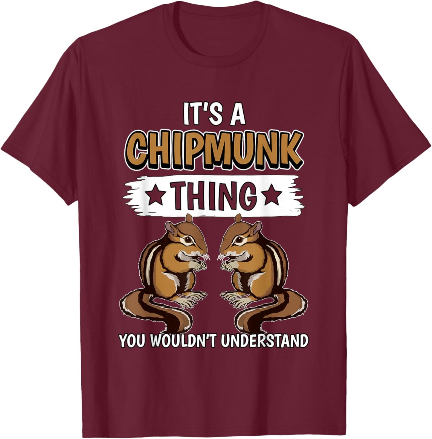Chipmunks Quote Rodent It's A Chipmunk Thing Chipmunk T-Shirt - T-Shirt | Maroon