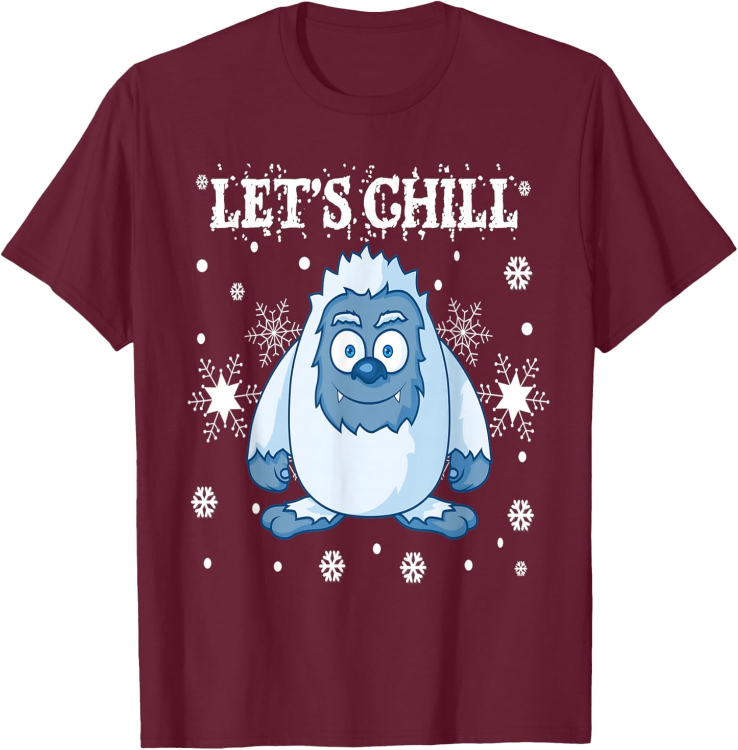 Lets Chill Yeti Bumble Snowman Monster PJ Sweater Snowflakes T-Shirt - T-Shirt | Maroon