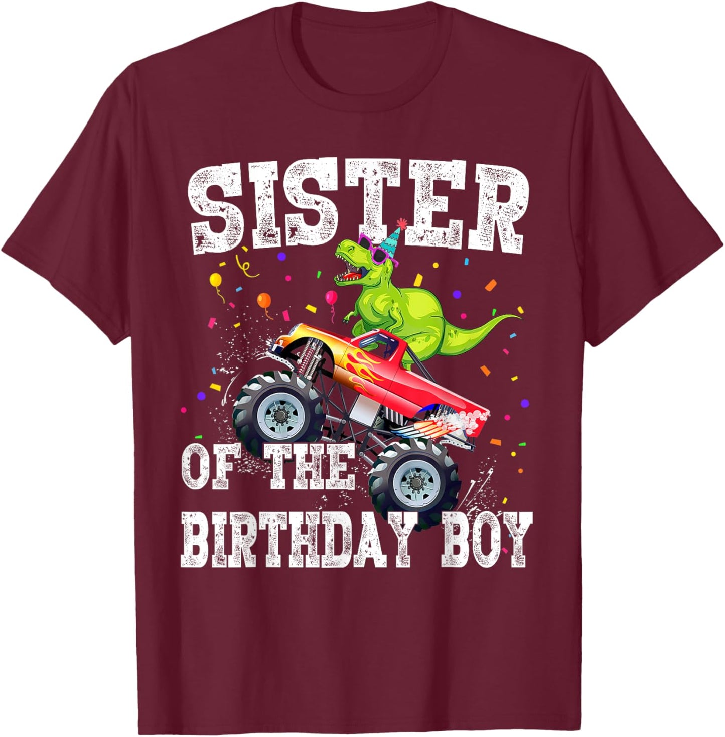 Sister of the Birthday Boy Dinosaur Monster Truck Family T-Shirt - T-Shirt | Maroon