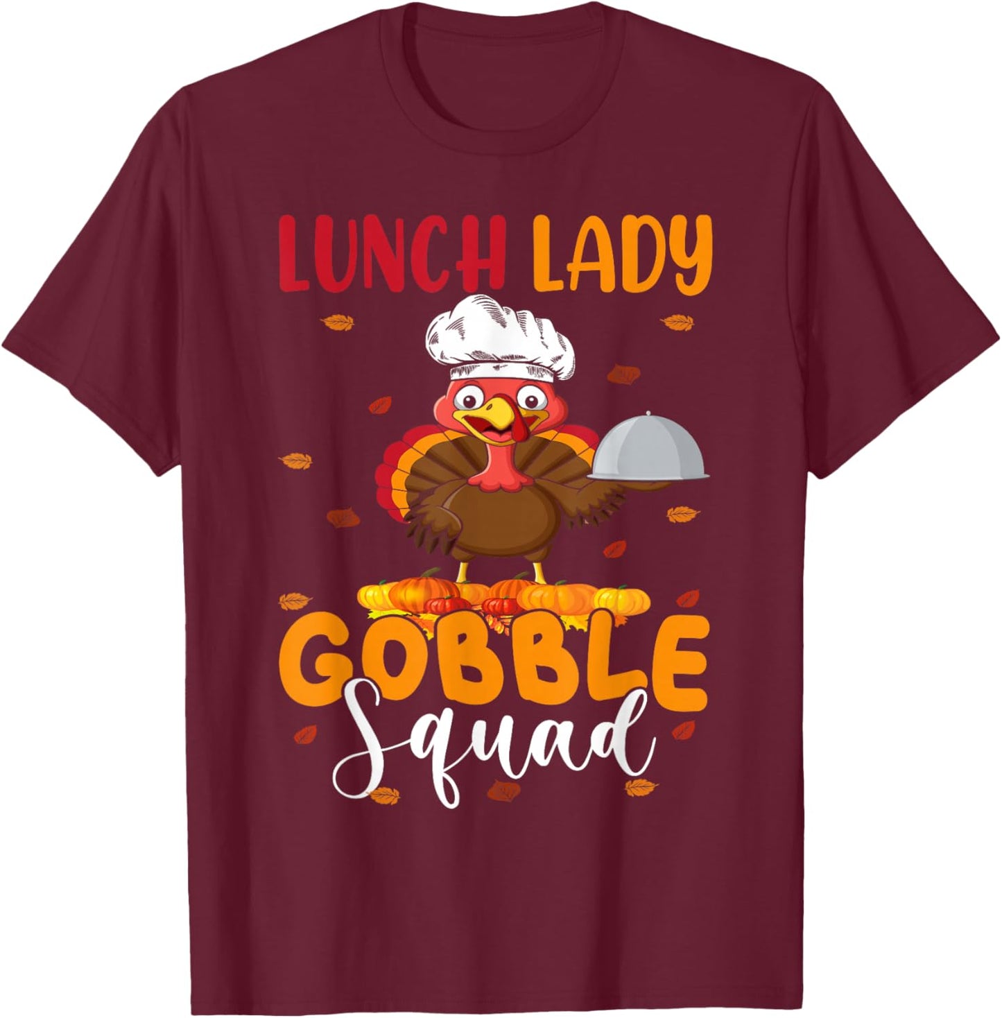 Lunch Lady Gobble Squad Funny Thanksgiving Turkey Lunch Lady T-Shirt - T-Shirt | Maroon