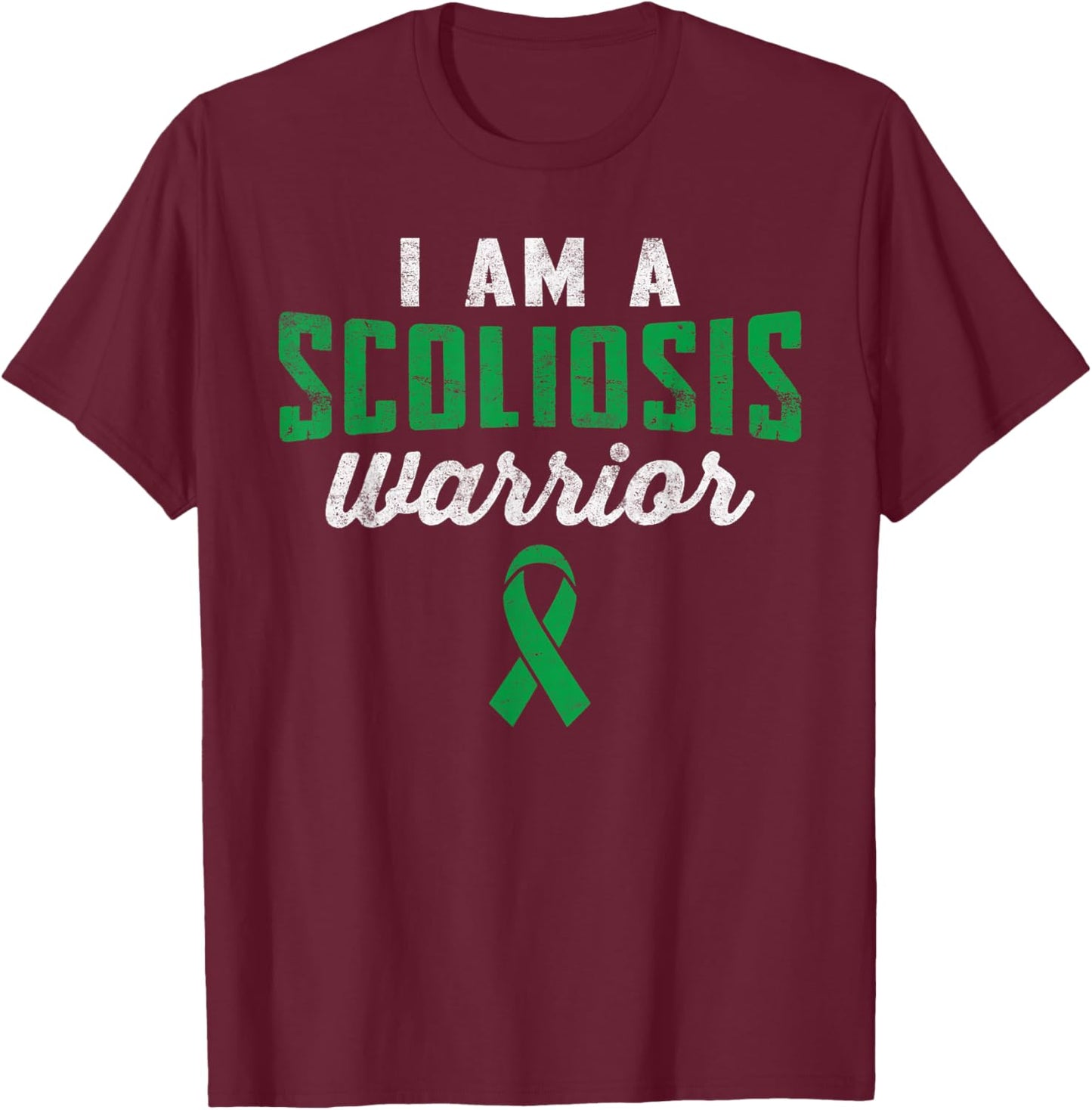I Am A Scoliosis Warrior Green Ribbon Awareness Novelty T-Shirt - T-Shirt | Maroon