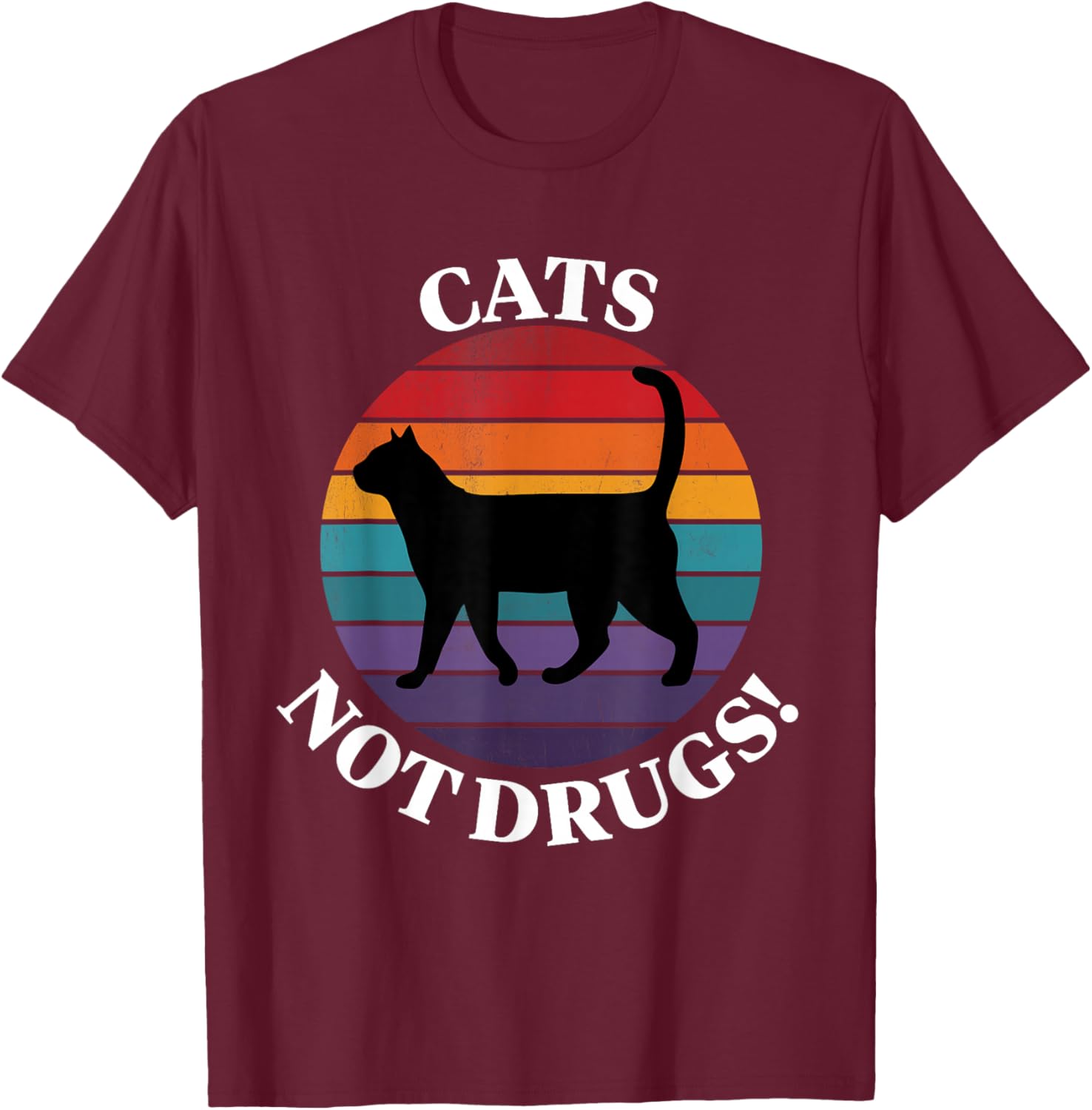 Cats Not Drugs Funny Crazy Cat Person Anti Drug T shirt T-Shirt - T-Shirt | Maroon