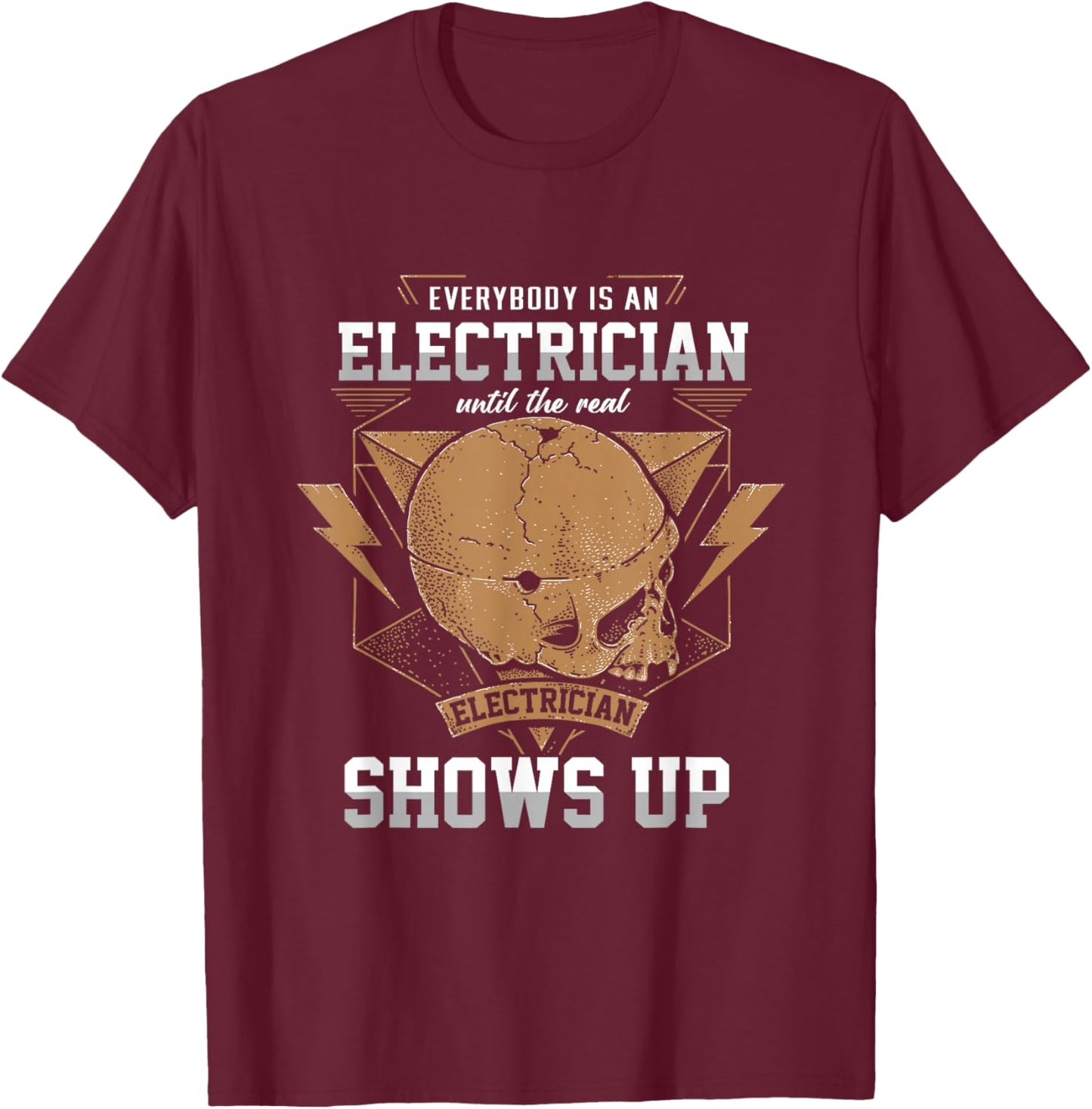 Everybody Electrician Electricity Craftsman Lineman Voltage T-Shirt - T-Shirt | Maroon