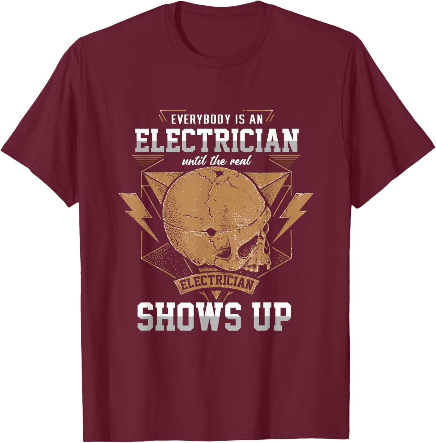 Everybody Electrician Electricity Craftsman Lineman Voltage T-Shirt - T-Shirt | Maroon