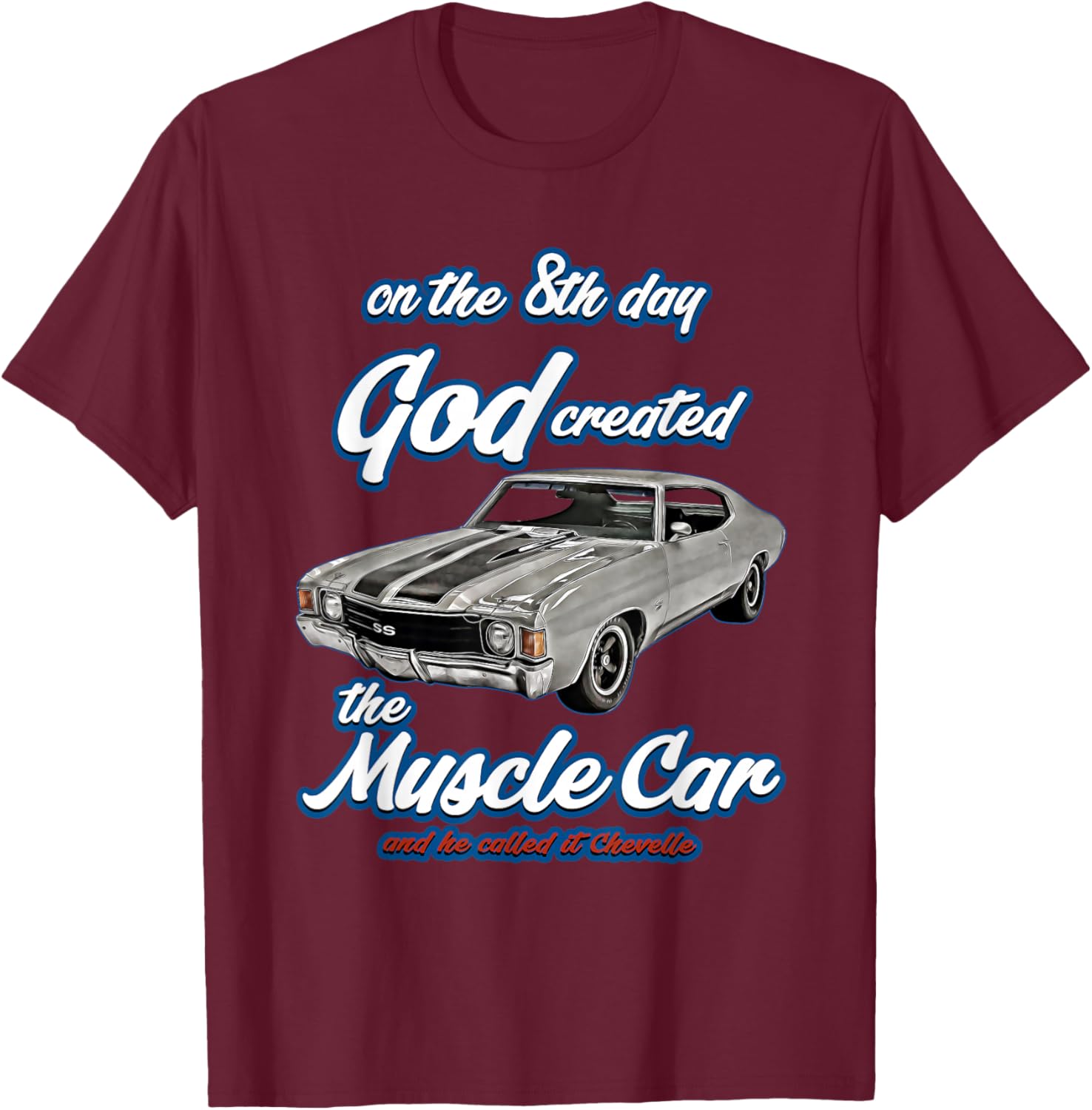 8th day god created,1972 Chevelle,Muscle Car,SS454,SS427,SS T-Shirt - T-Shirt | Maroon